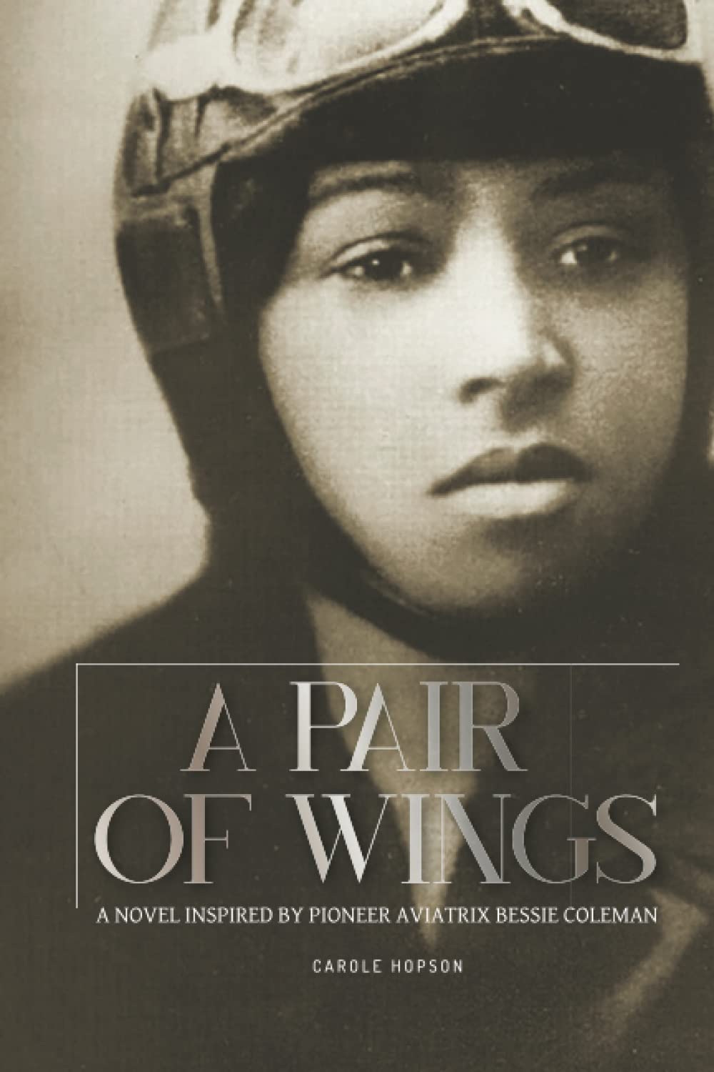 A Pair of Wings: A Novel Inspired by Pioneer Aviatrix Bessie Coleman Historical Fiction