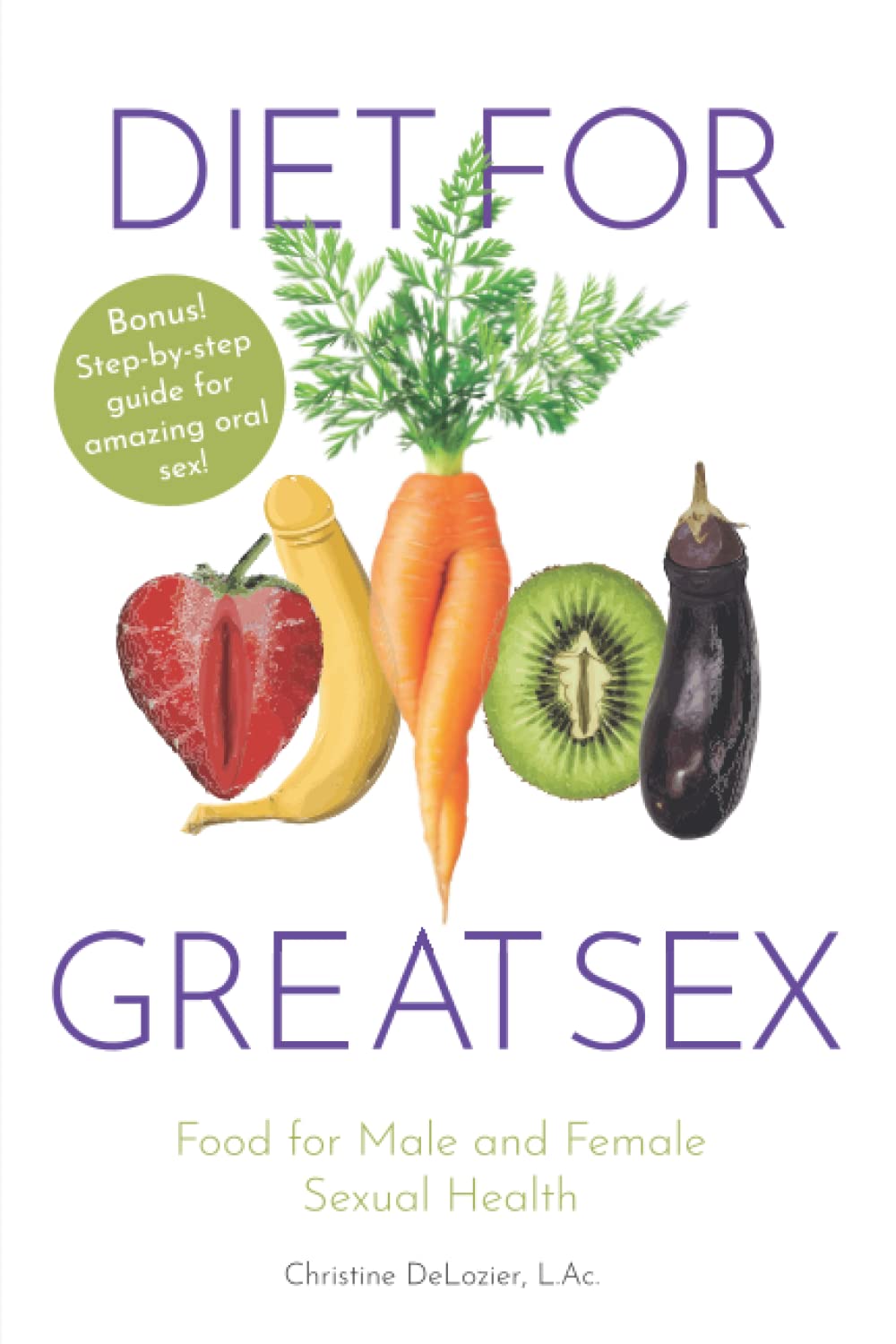 Diet for Great Sex: Food for Male and Female Sexual Health book