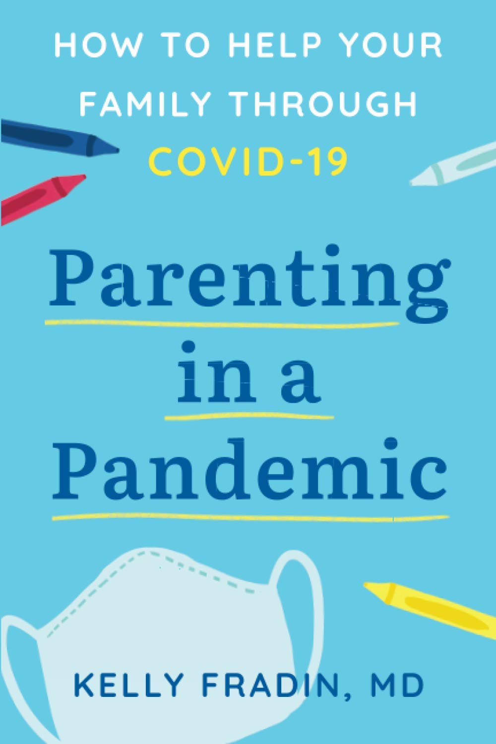Parenting in a Pandemic: How to help your family through COVID-19 Parents & Children