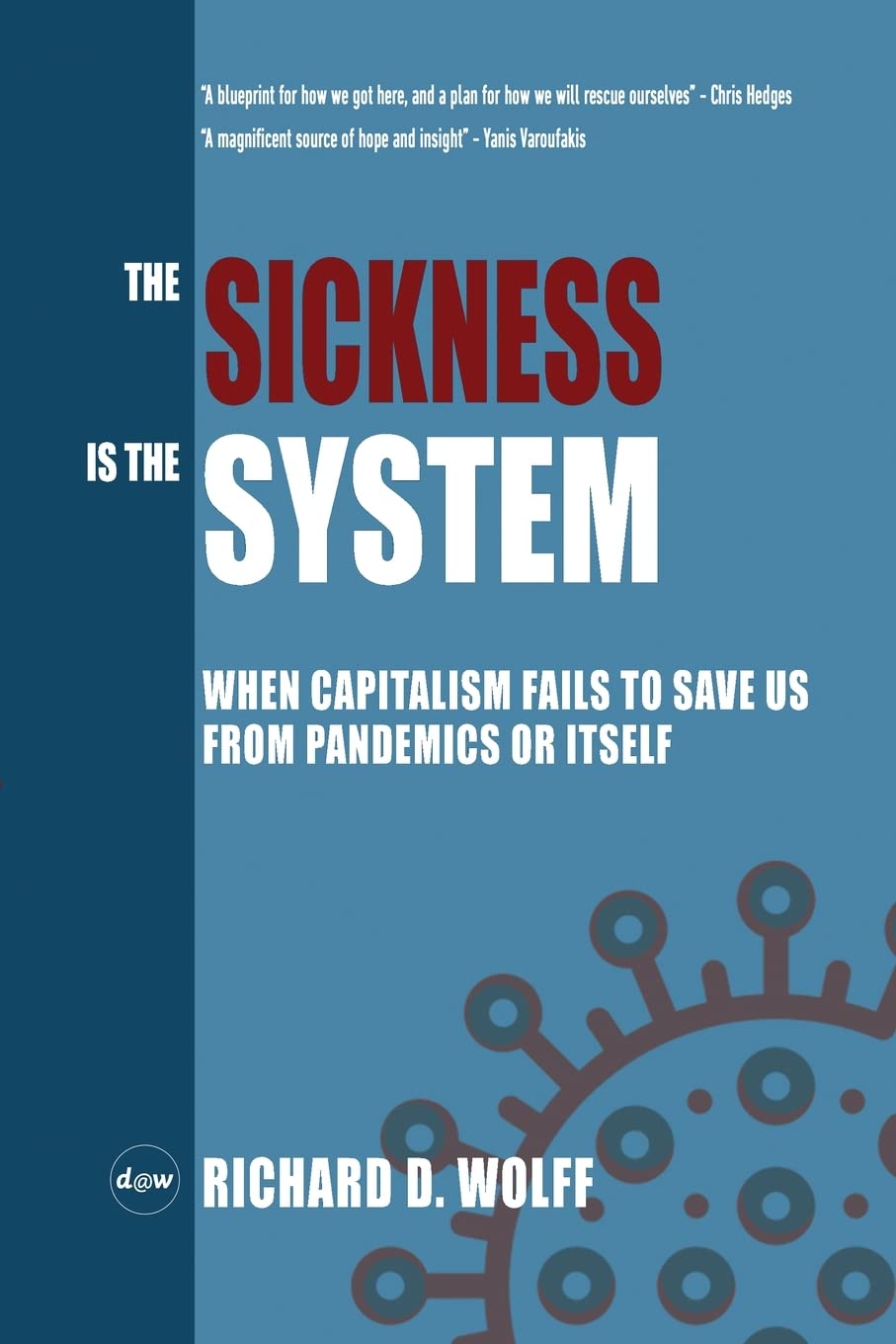 The Sickness is the System: When Capitalism Fails to Save Us from Pandemics or Itself Social Sciences