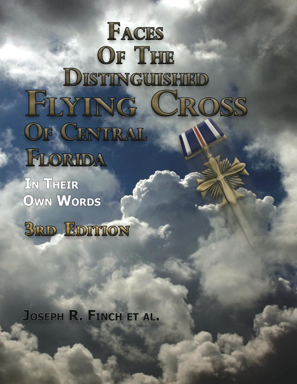 Faces of the Distinguished Flying Cross of Central Florida, Third Edition: In Their Own Words Art & Literature