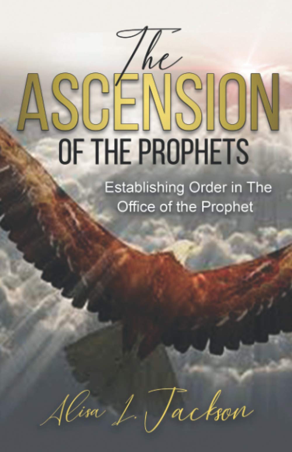 The Ascension of the Prophet: Establishing Order In The Office Of The Prophet Religion & Esotericism