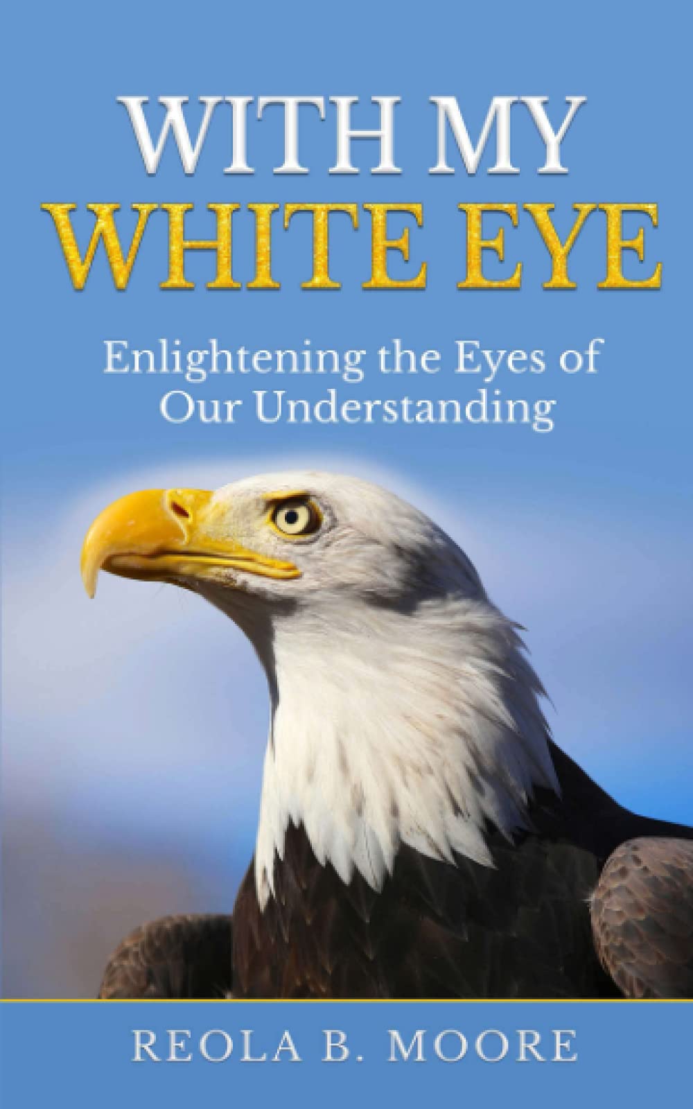 With My White Eye: Enlightening The Eyes Of Our Understanding Religion & Esotericism