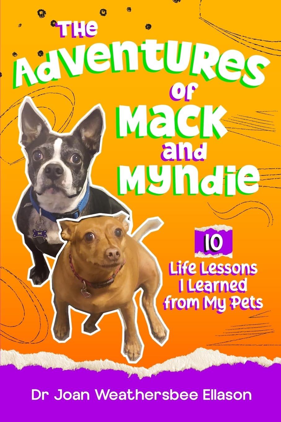 The Adventures of Mack and Myndie  10 Life Lessons I Learned from My Pets Parents & Children