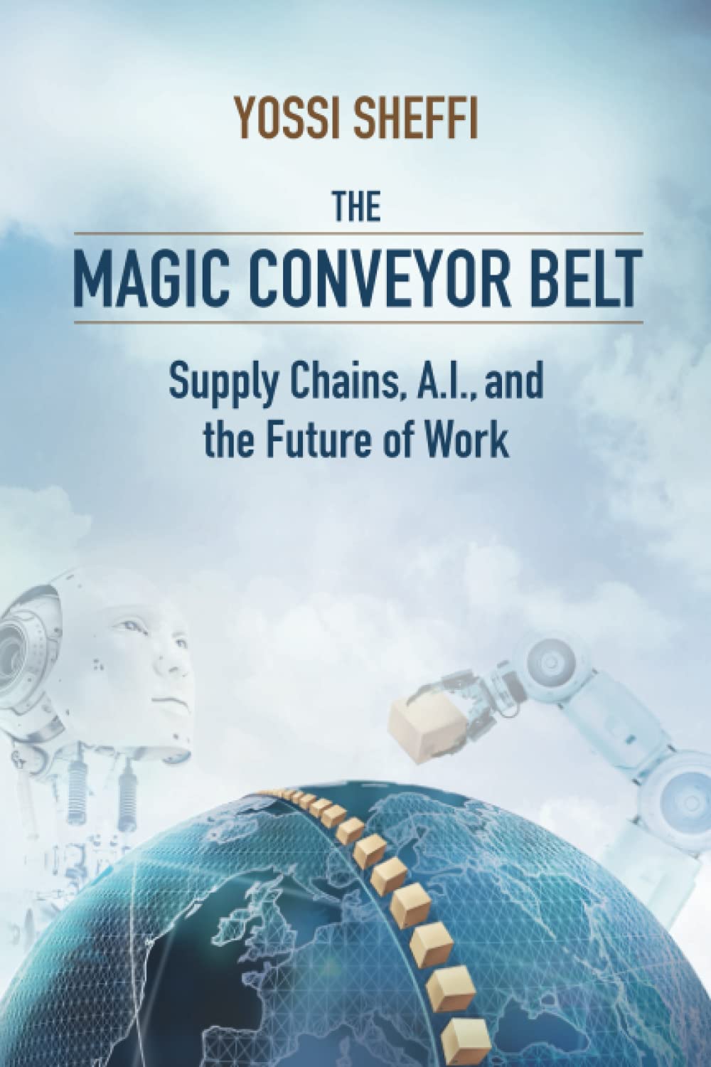 The Magic Conveyor Belt: Supply Chains, A.I., and the Future of Work book