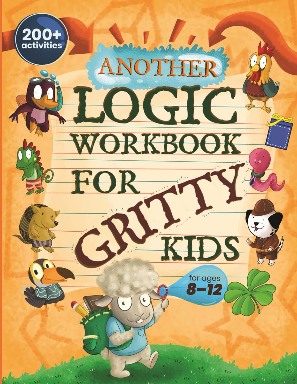 Another Logic Workbook for Gritty Kids: Spatial Reasoning, Math Puzzles, Word Games, Logic Problems, Focus Activities, Two-Player Games. (Develop ... & STEM Skills in Kids Ages 8, 9, 10, 11, 12.) School books