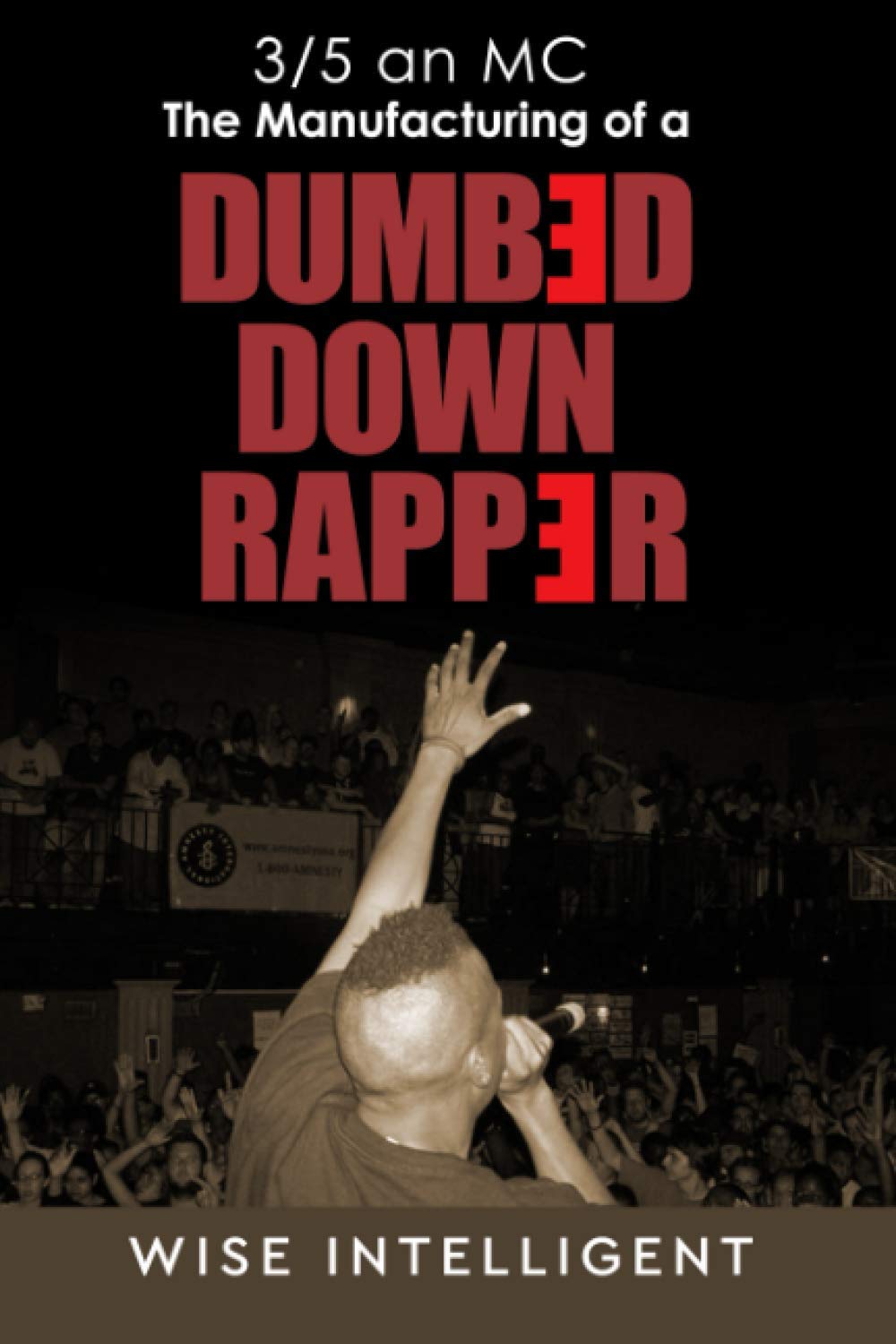 3/5 an MC: The Manufacturing of a Dumbed Down Rapper Arts & Music