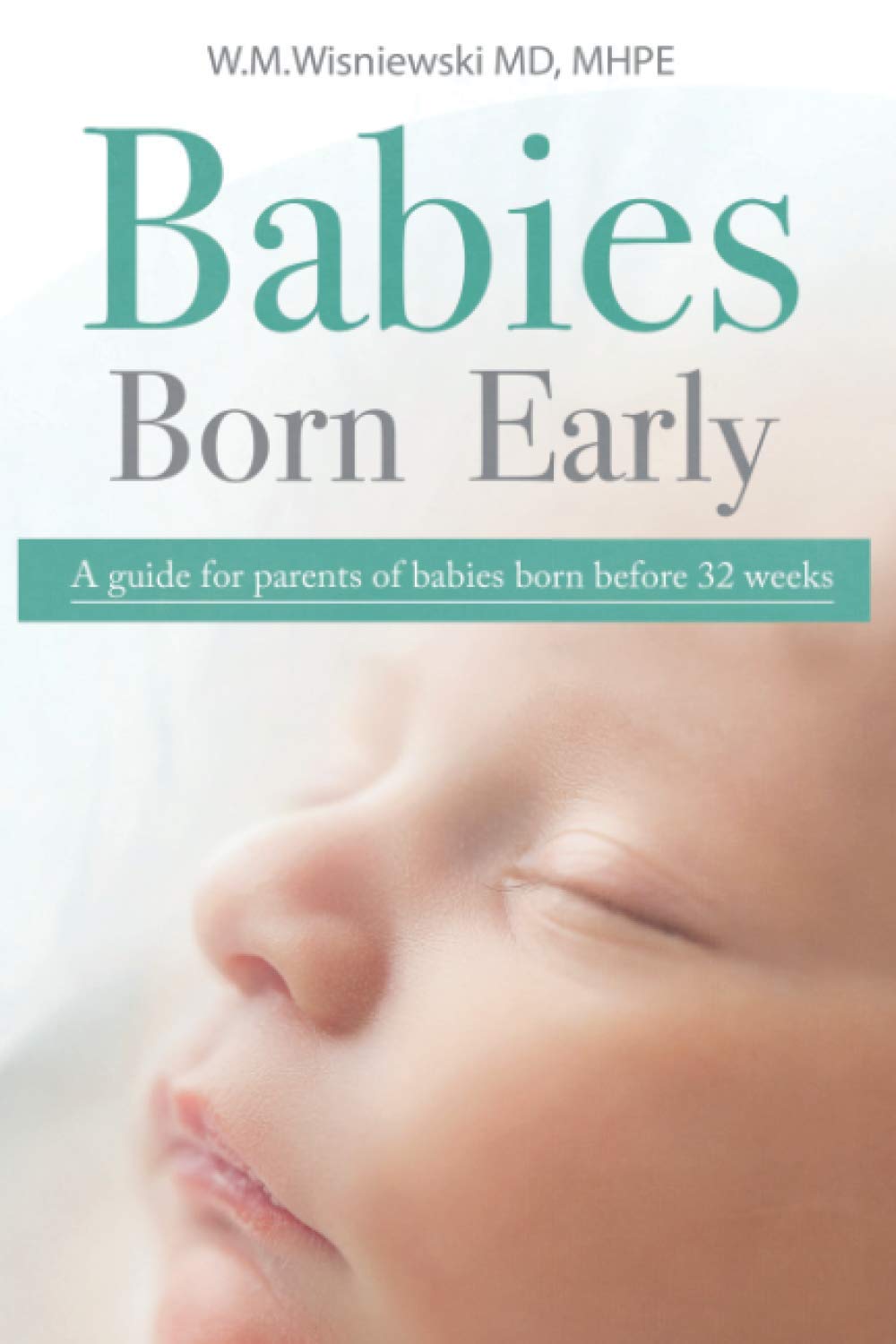 Babies Born Early: A guide for parents of babies born before 32 weeks Health, Nutrition & Fitness