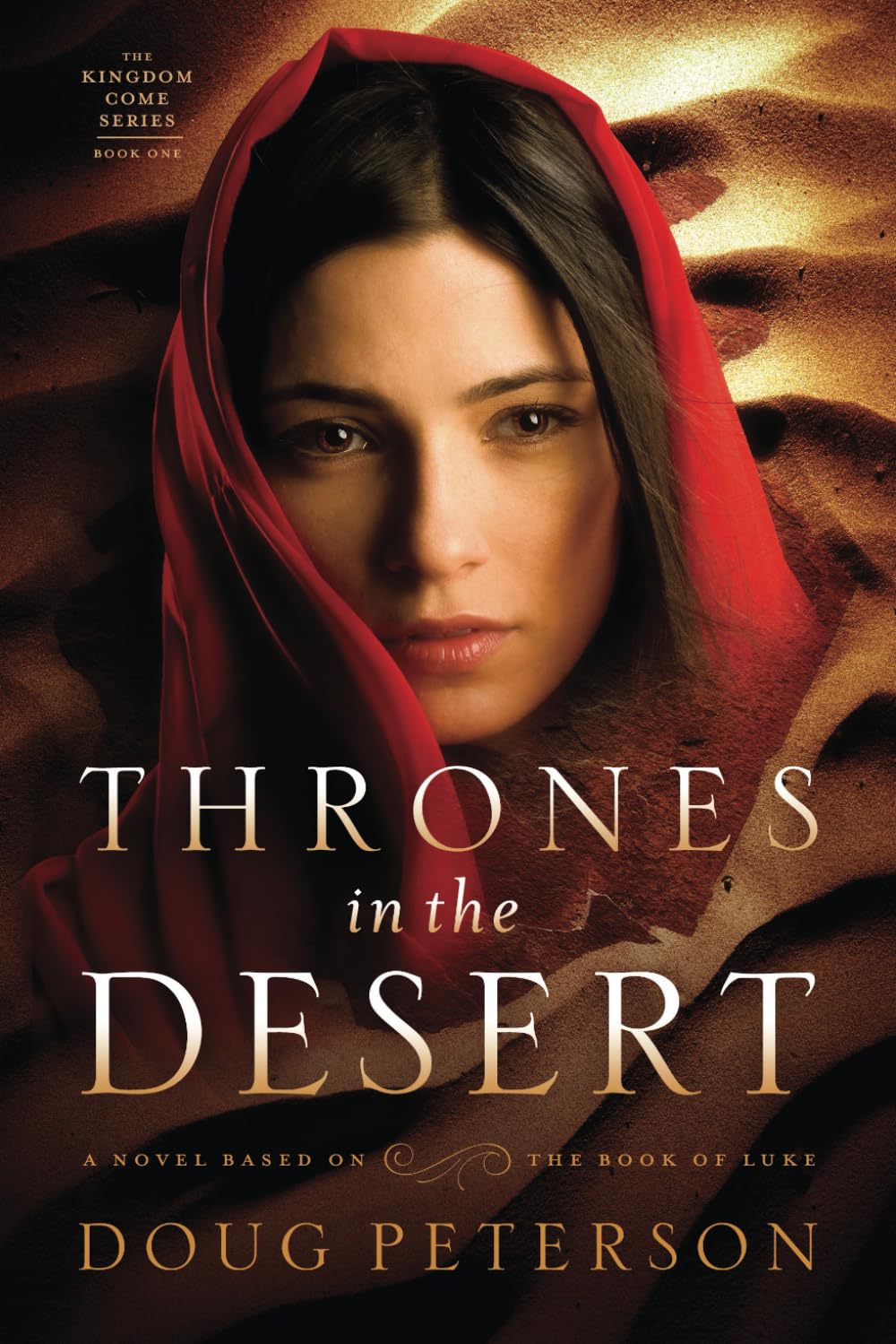 Thrones in the Desert: A Novel Based on the Book of Luke (Kingdom Come Series, Band 1) Religion & Esotericism