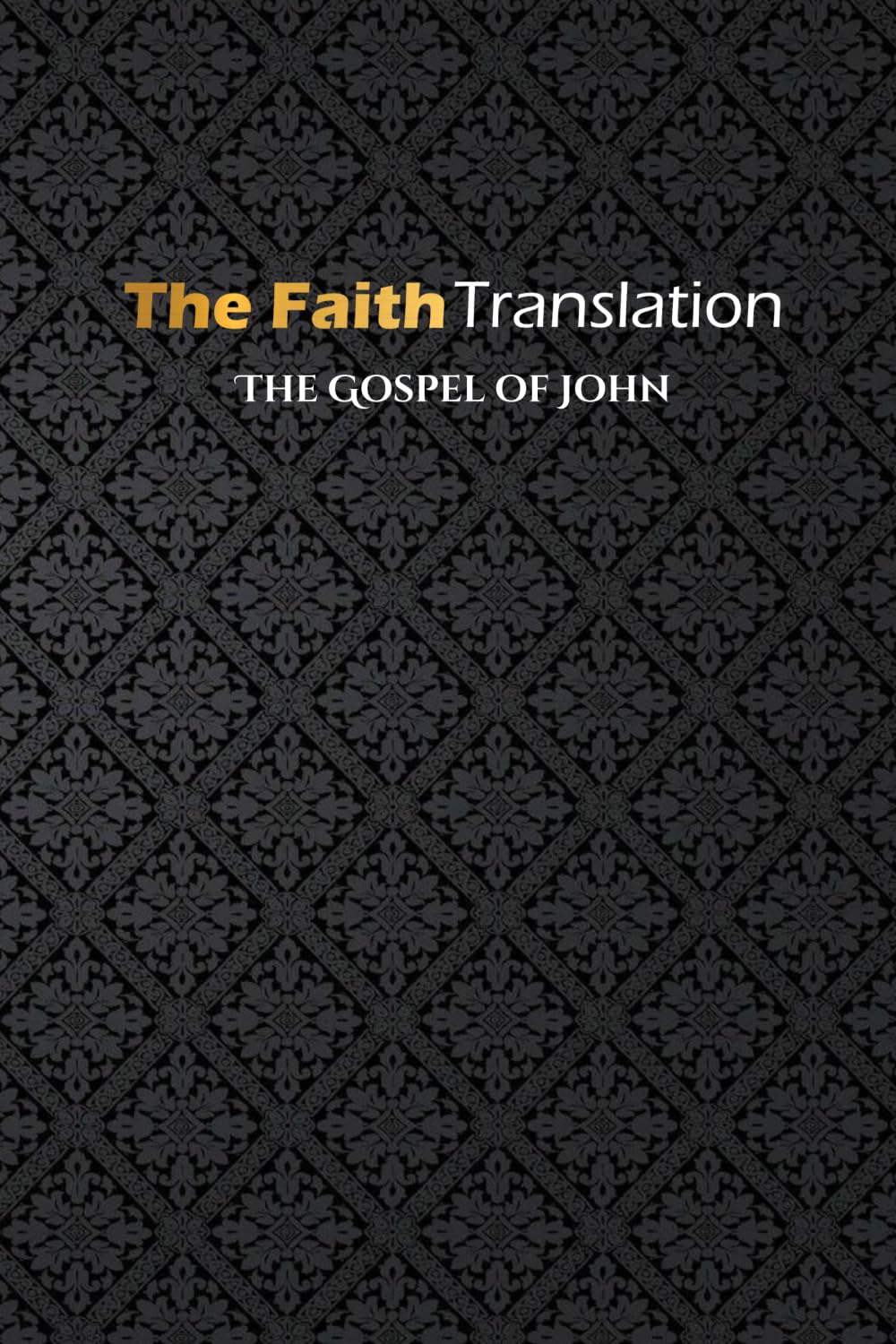 The Gospel of John, The Faith Translation book