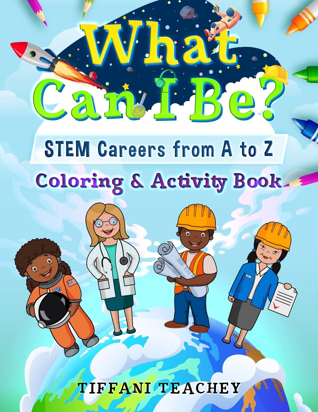 What Can I Be? STEM Careers from A to Z Non-fiction