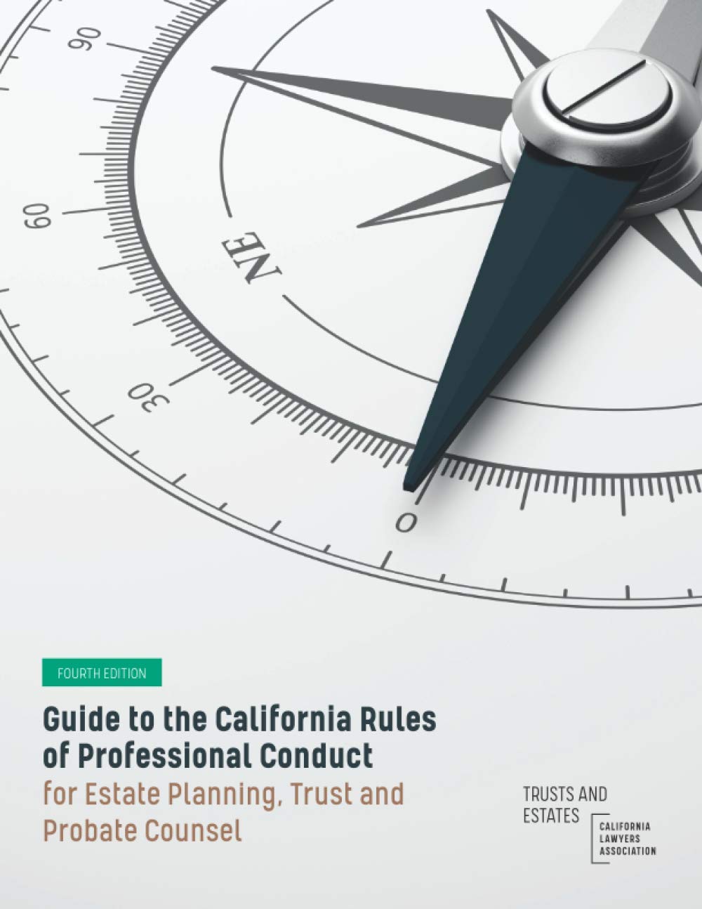 Guide to the California Rules of Professional Conduct for Estate Planning, Trust and Probate Counsel: Fourth Edition Law