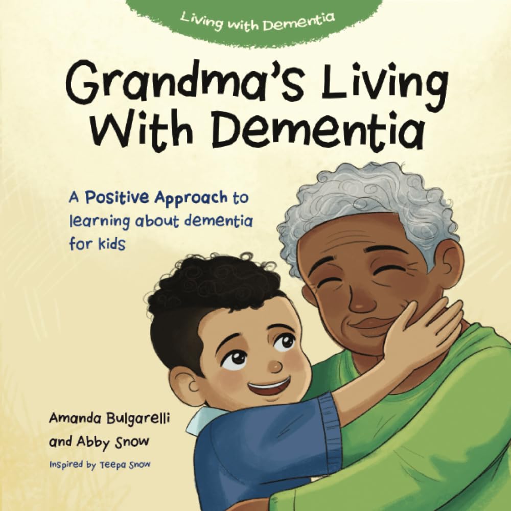 Grandma's Living with Dementia: A Positive Approach to Learning about Dementia for Kids Medicine