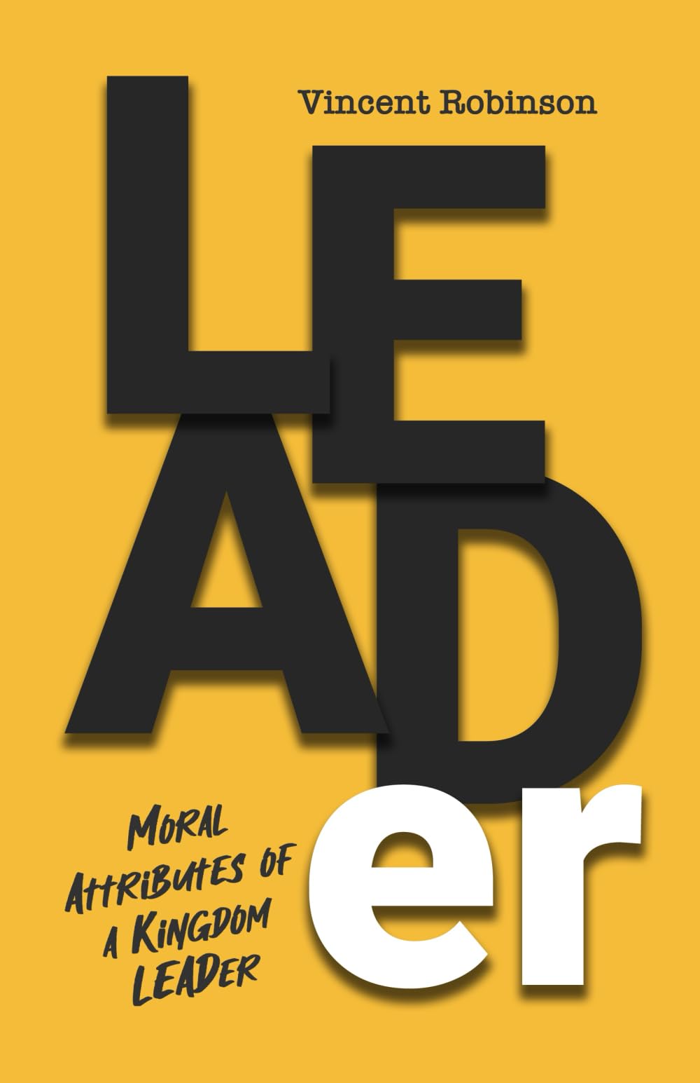 LEADer: Moral Attributes of a Kingdom Leader Business, Finance & Career