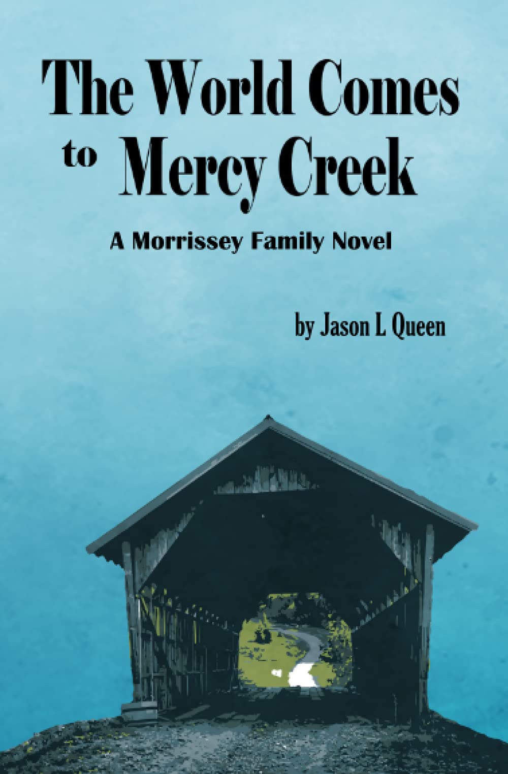 The World Comes to Mercy Creek (The Morrissey Family Novels, Band 2) Historical Fiction
