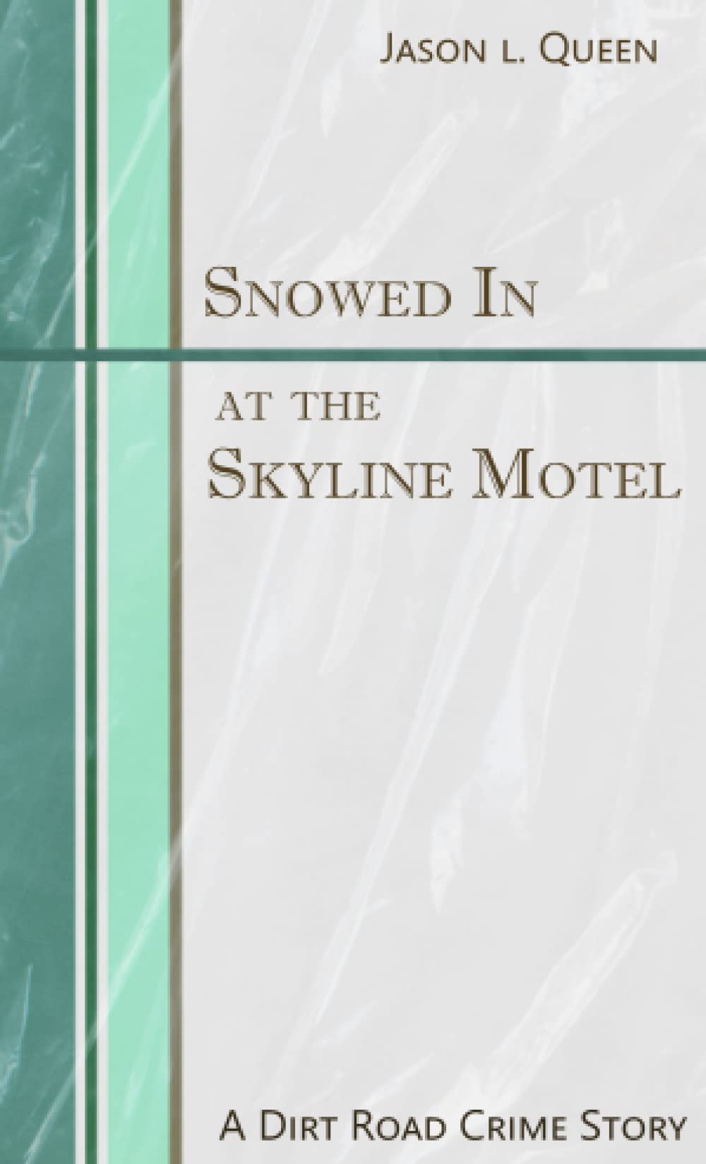 Snowed In At The Skyline Motel: A Dirt Road Crime Story Action & Adventure