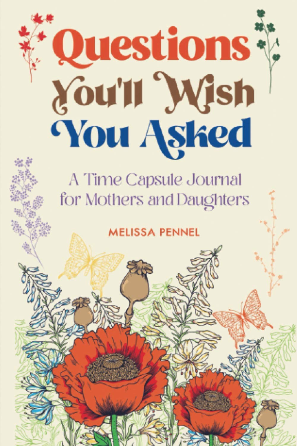 Questions You'll Wish You Asked: A Time Capsule Journal for Mothers and Daughters Parents & Children