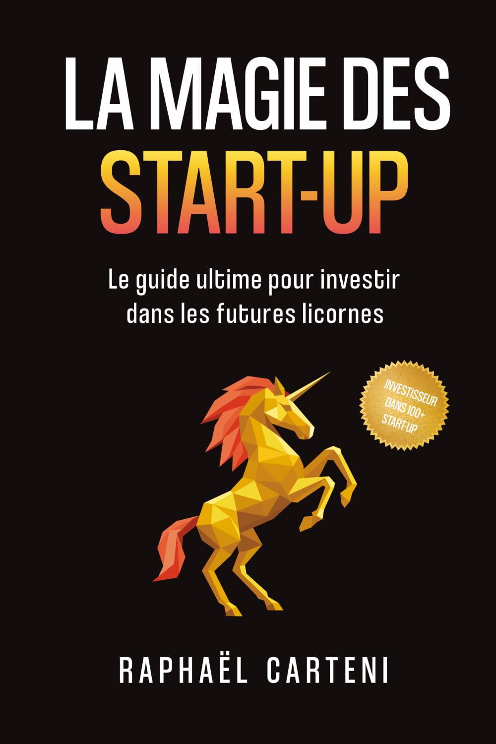 La magie des start-up: Le guide ultime pour investir dans les futures licornes Business, Finance & Career