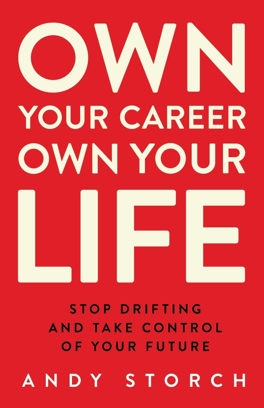 Own Your Career Own Your Life: Stop Drifting and Take Control of Your Future book