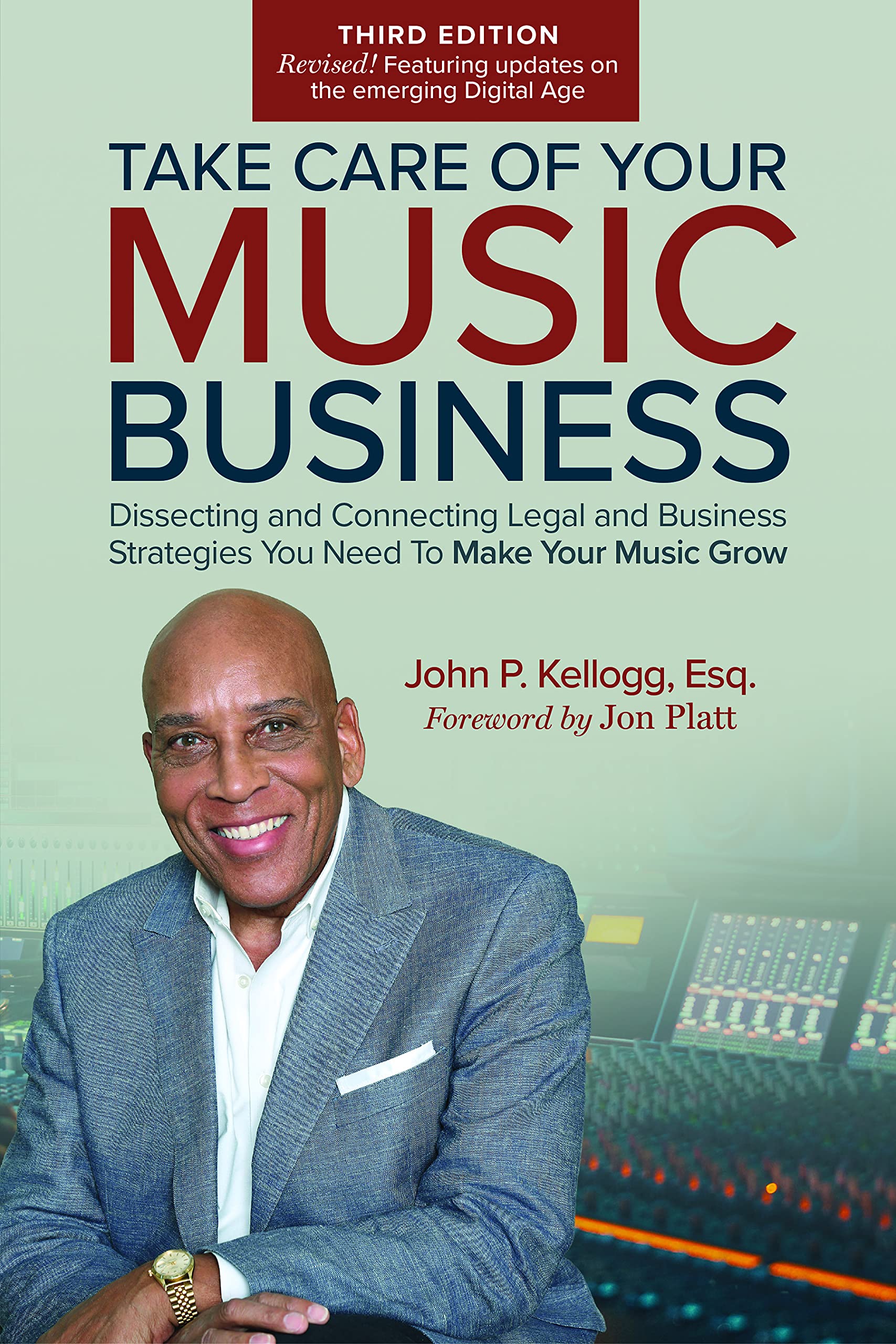 Take Care of Your Music Business, Third Edition, Dissecting and Connecting Legal and Business Strategies You Need to Make Your Music Grow Books