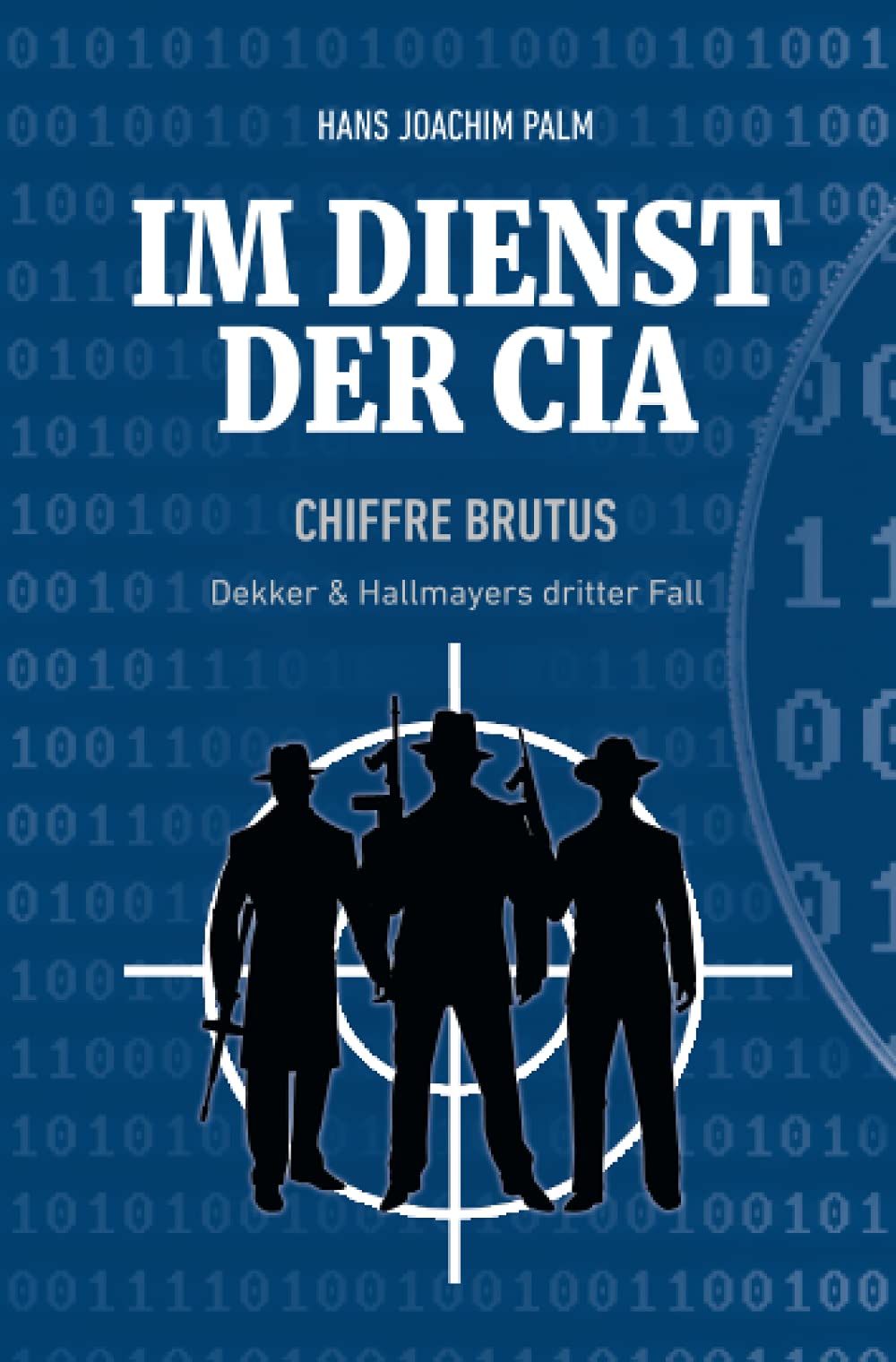 Chiffre Brutus: Dekker & Hallmayers dritter Fall (Im Dienst der CIA, Band 3) Suspense & Thrillers