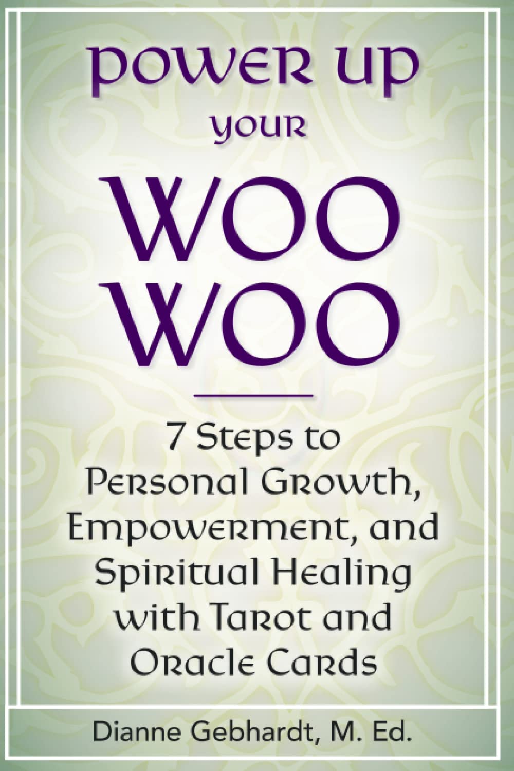 Power Up Your Woo Woo: 7 Steps to Personal Growth, Empowerment, and Spiritual Healing with Tarot and Oracle Cards Religion & Esotericism