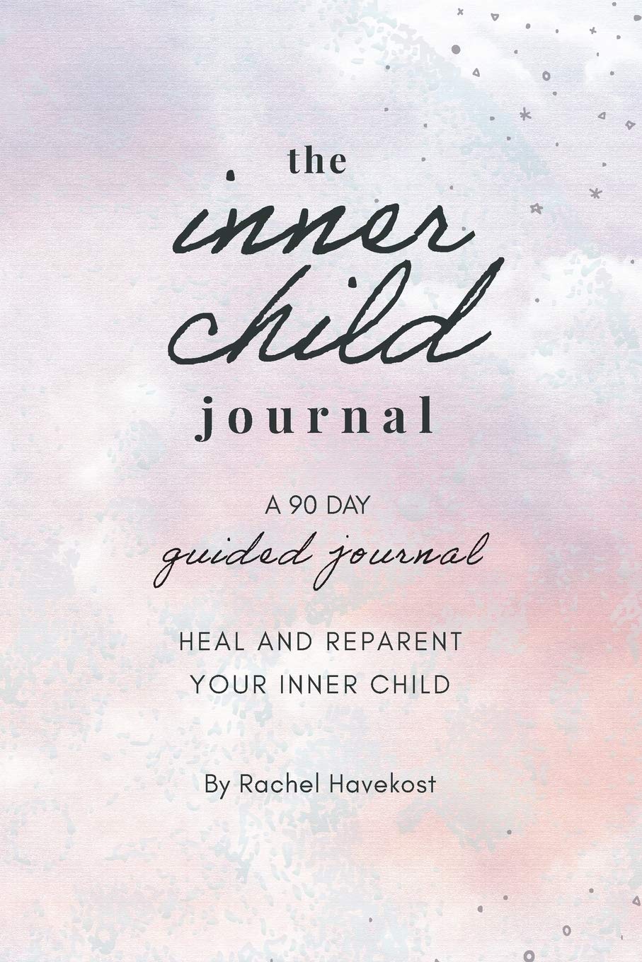 The Inner Child Journal: A 90 Guided Journal to Heal and Reparent Your Inner Child: A 90 Day Guided Journal To Heal and Reparent Your Inner Child (Pretty Human Guided Journals) Hobbies & Crafts
