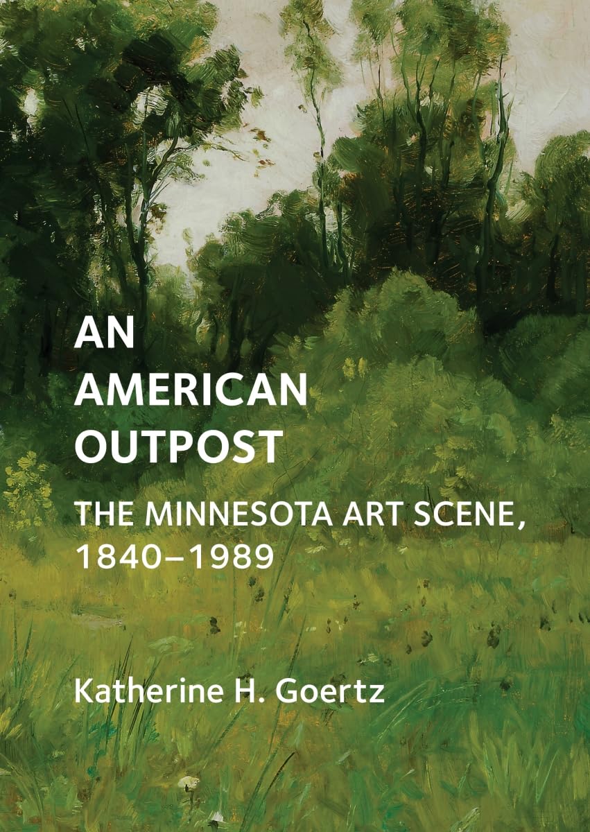 An American Outpost: The Minnesota Art Scene, 1840-1989 Film, Art & Culture