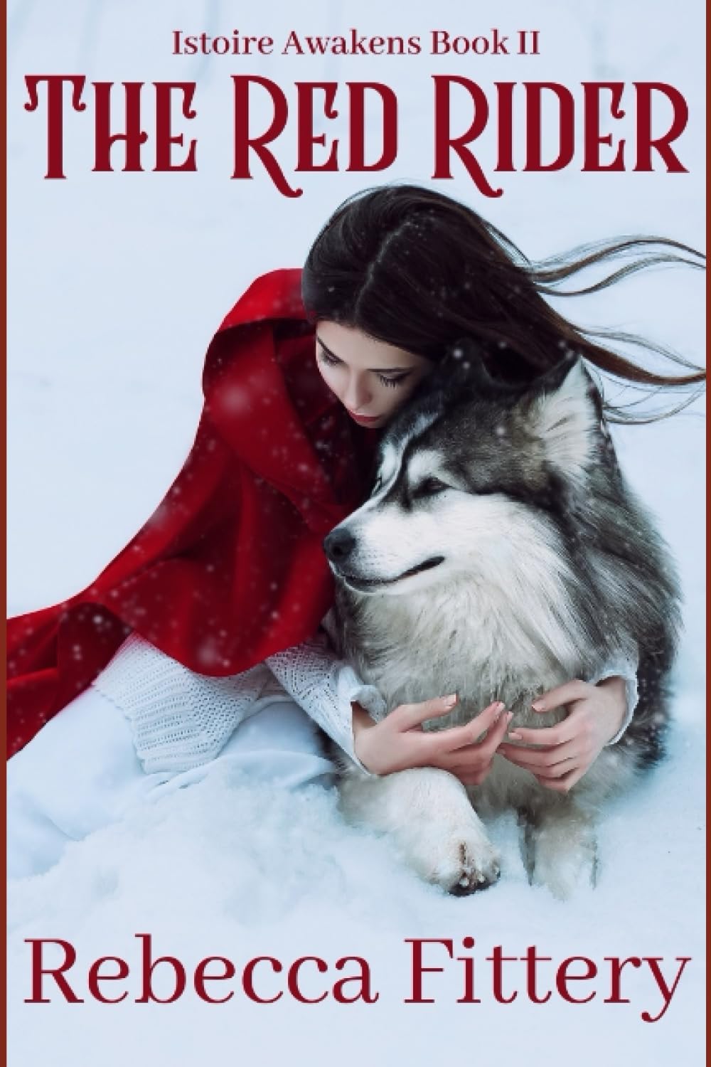The Red Rider: A Retelling of Little Red Riding Hood (Istoire Awakens, Band 2) Young adult books