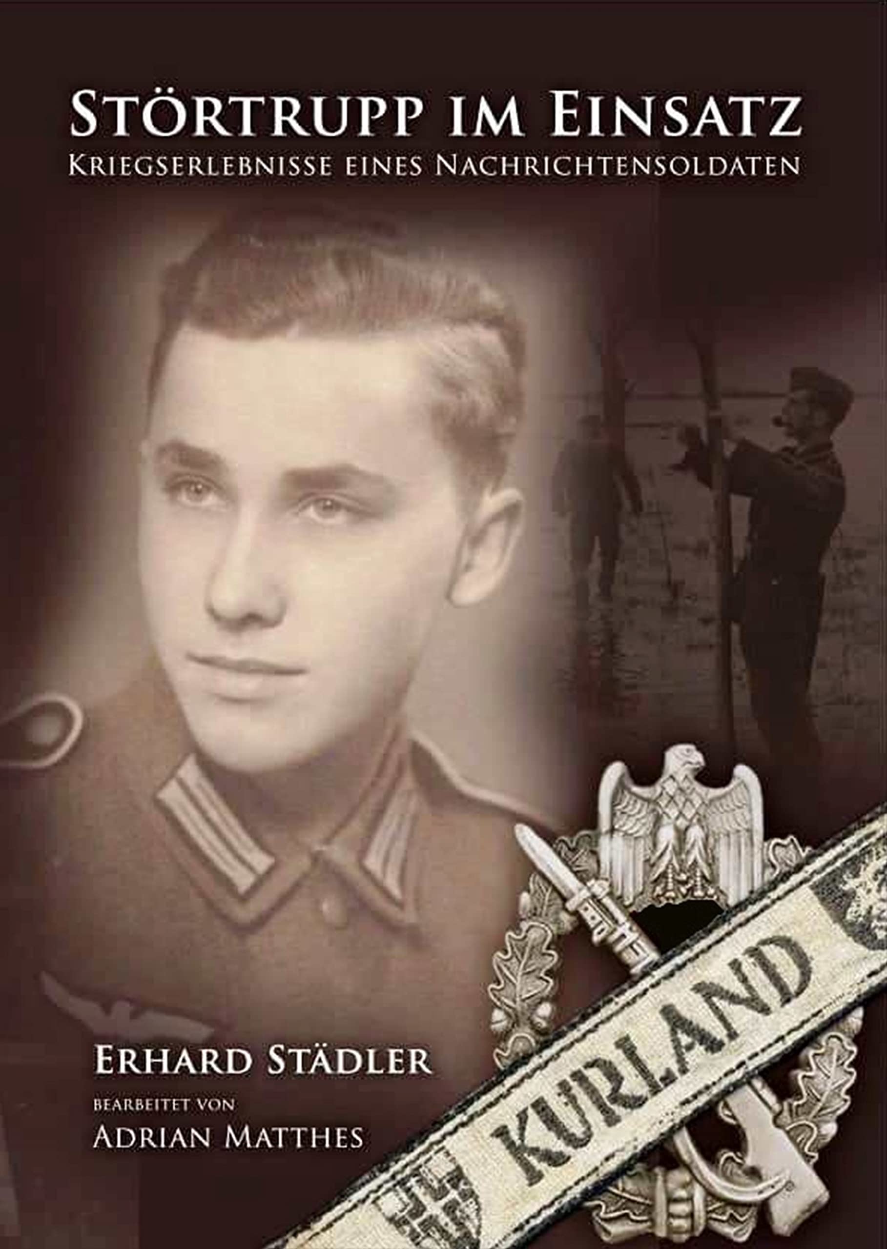 Störtrupp im Einsatz - Kriegserlebnisse eines Nachrichtensoldaten Politics & History