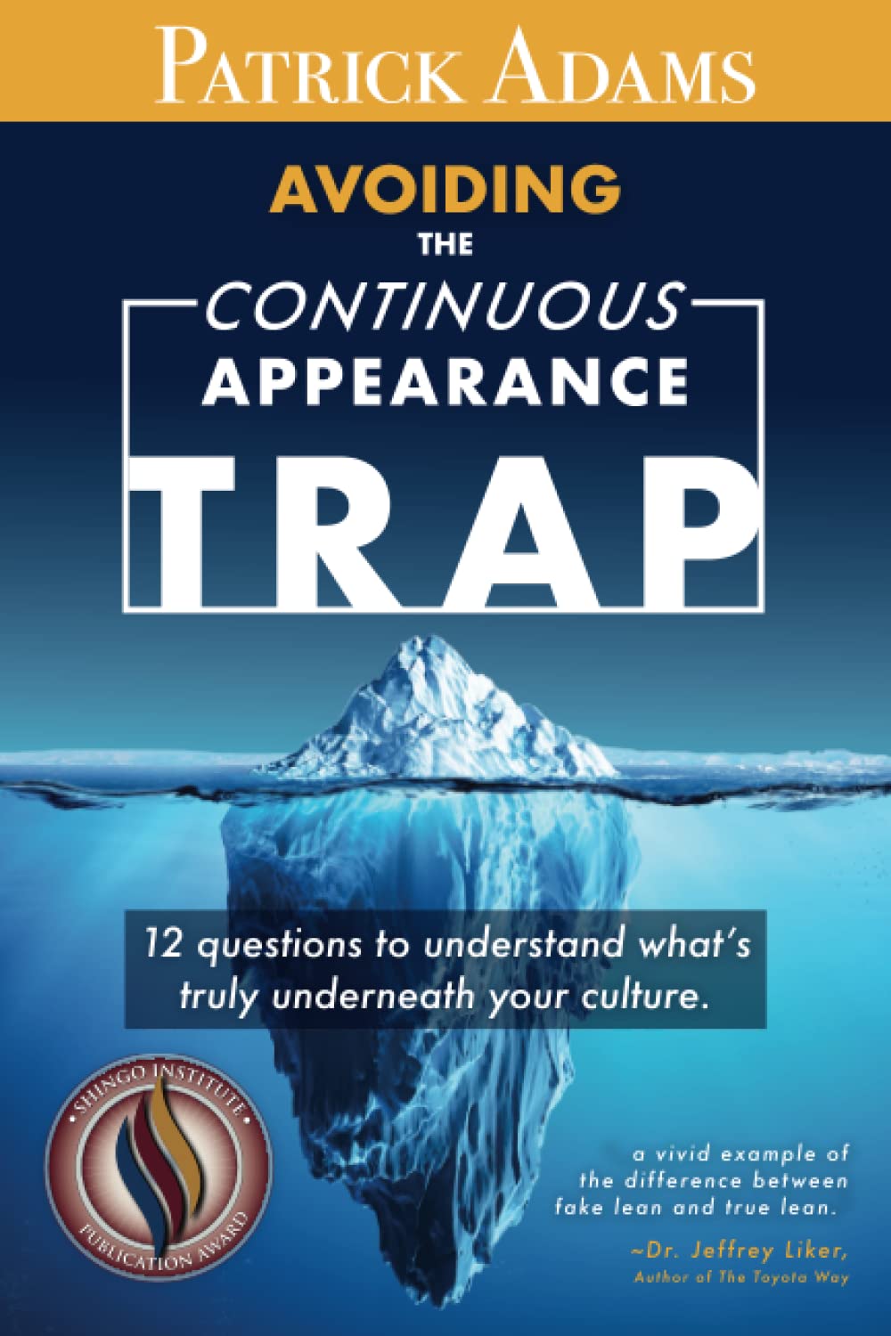 Avoiding the Continuous Appearance Trap: 12 Questions to Understand What's Truly Underneath Your Culture Business, Finance & Career