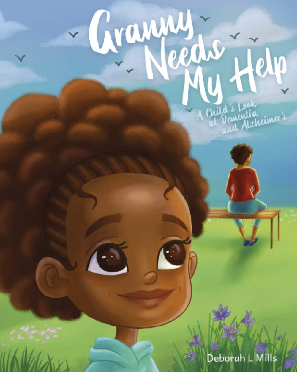 Granny Needs My Help: A Child's Look at Dementia and Alzheimer's Parents & Children