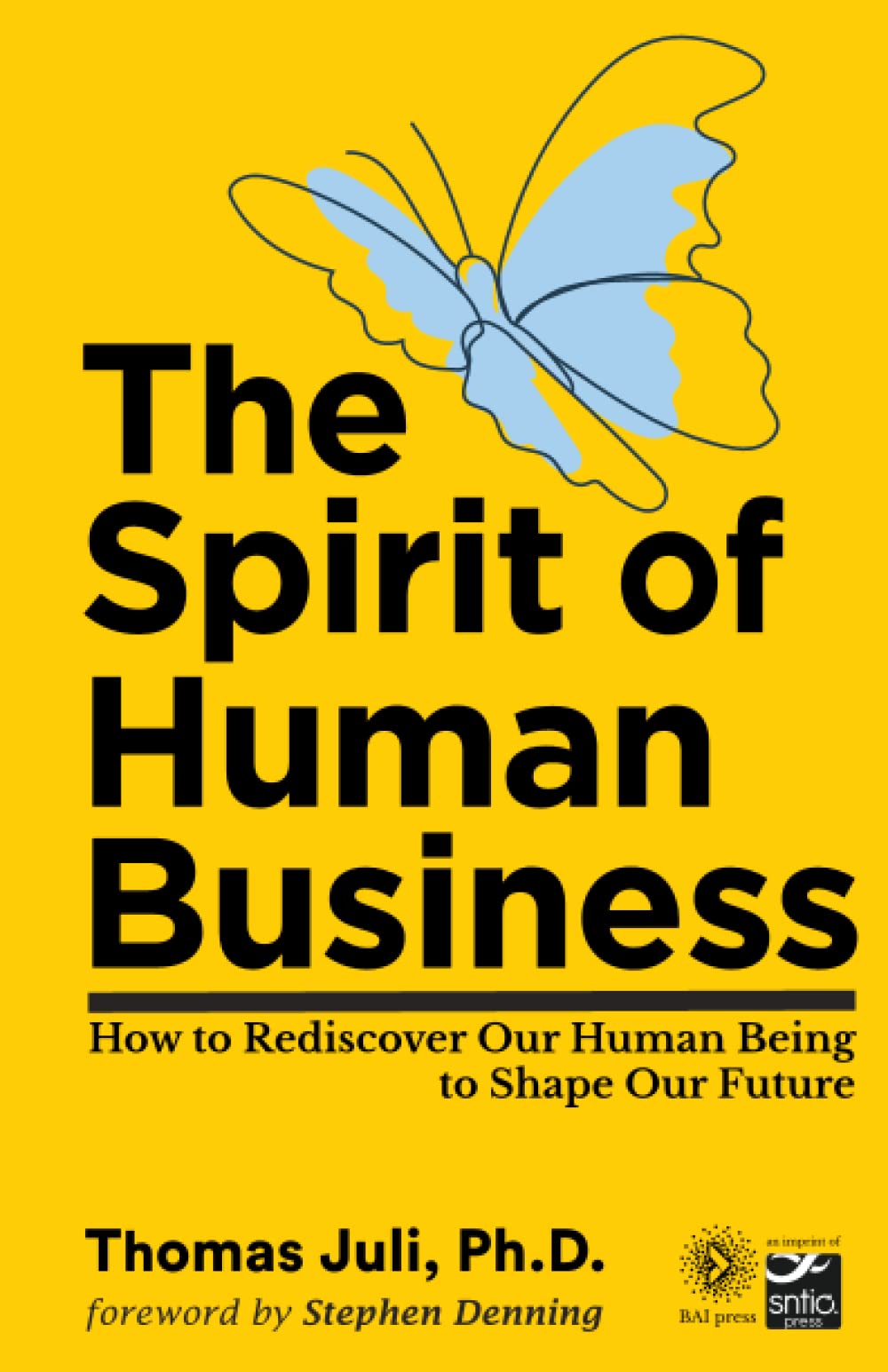 The Spirit of Human Business: How to Rediscover Our Human Being to Shape Our Future Business, Finance & Career