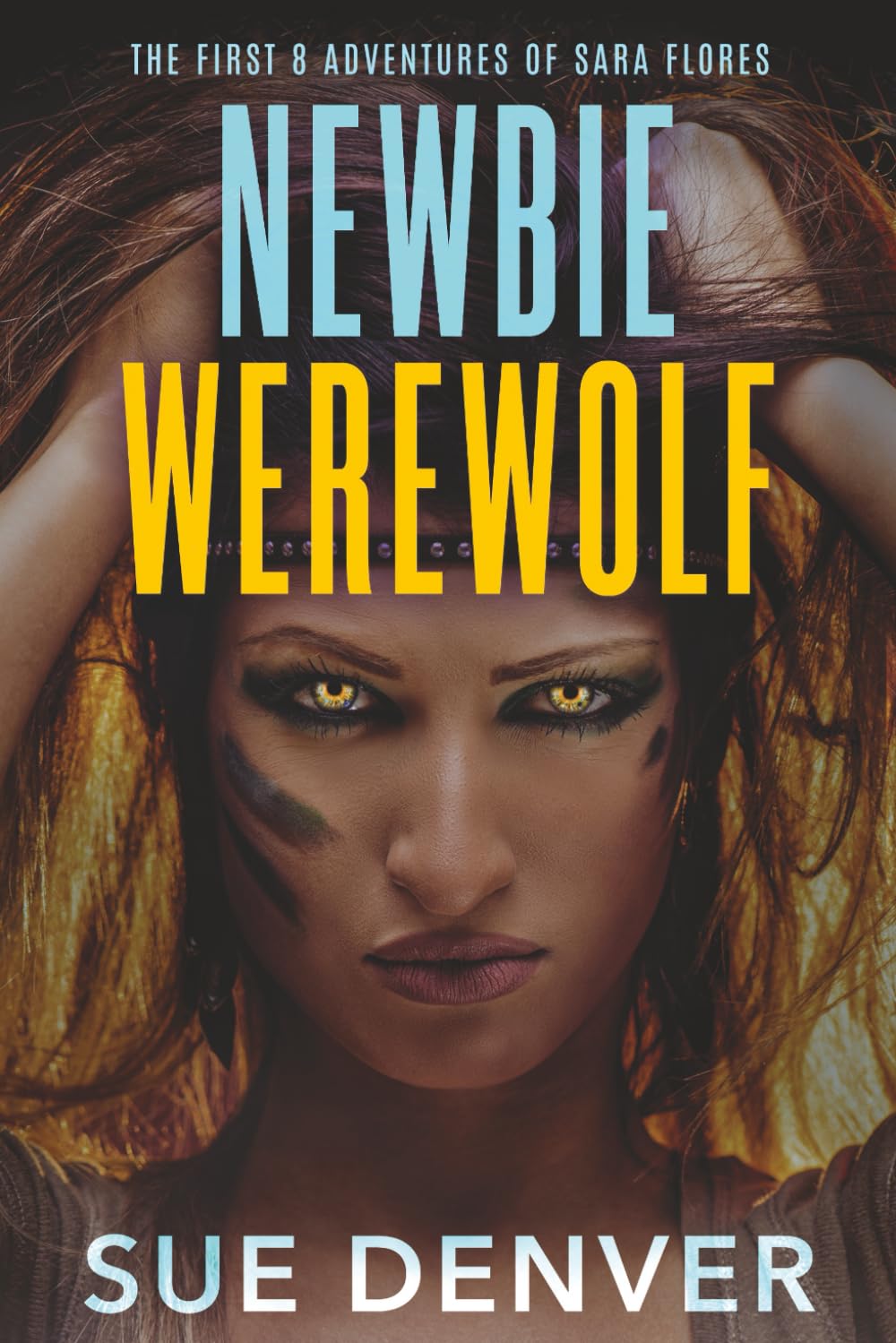 Newbie Werewolf: The First 8 Adventures of Sara Flores (Sara Flores, the Early Years, Band 1) Action & Adventure