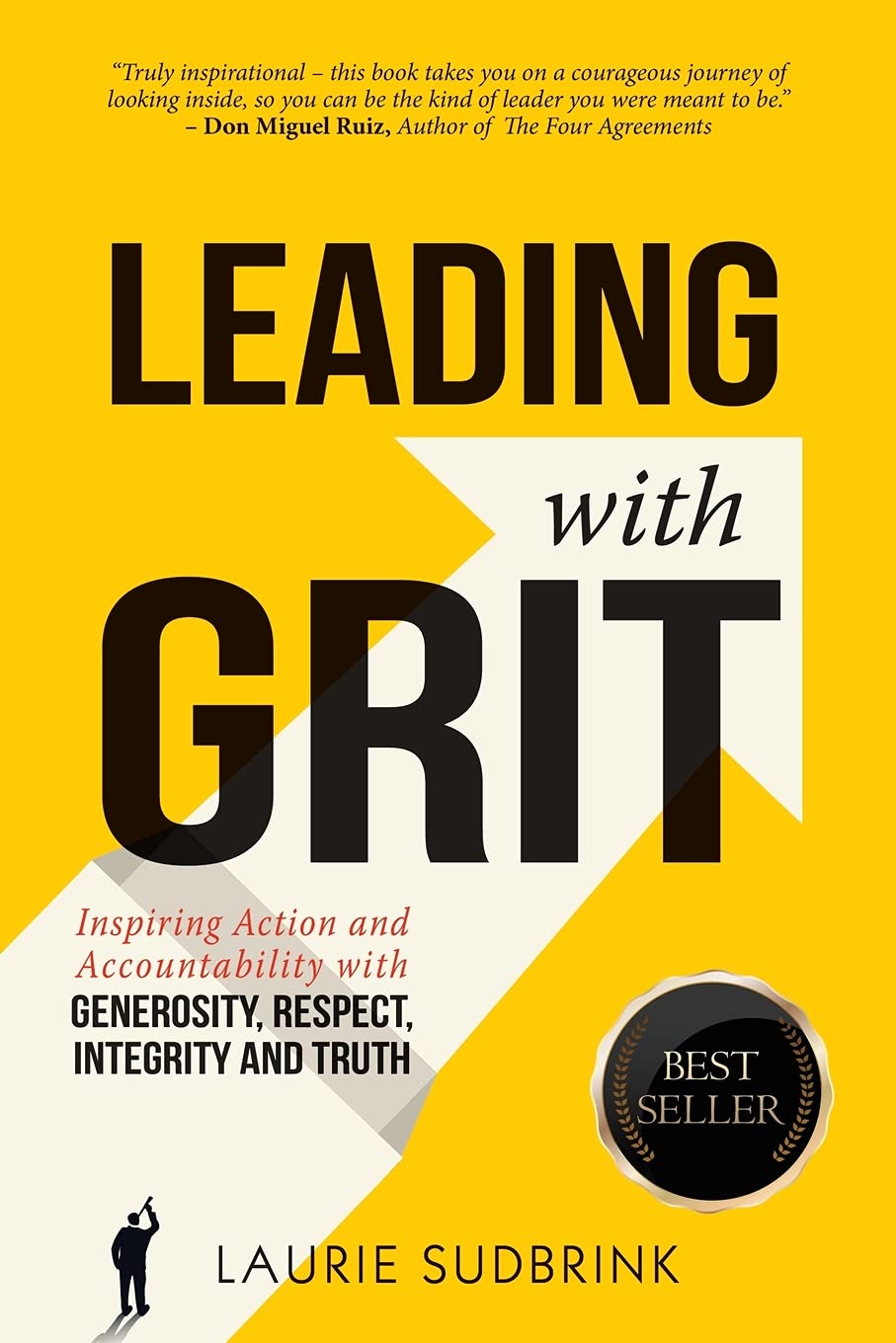 Leading with GRIT: Inspiring Action and Accountability with Generosity, Respect, Integrity, and Truth Business, Finance & Career