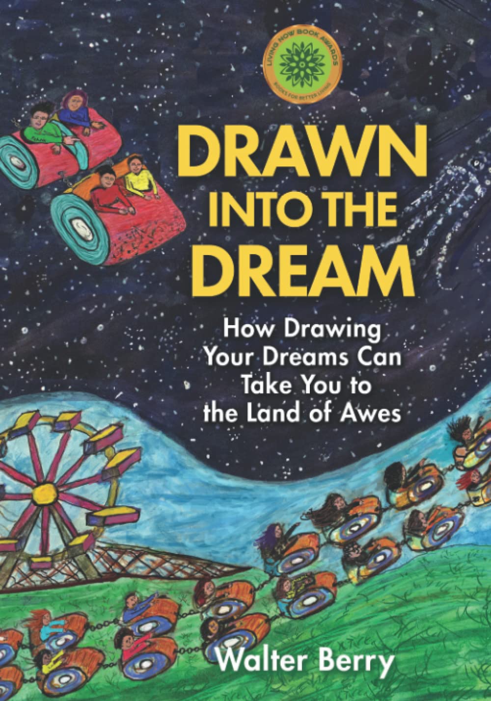 Drawn into the Dream: How Drawing Your Dreams Can Take You to the Land of Awes Art & Literature