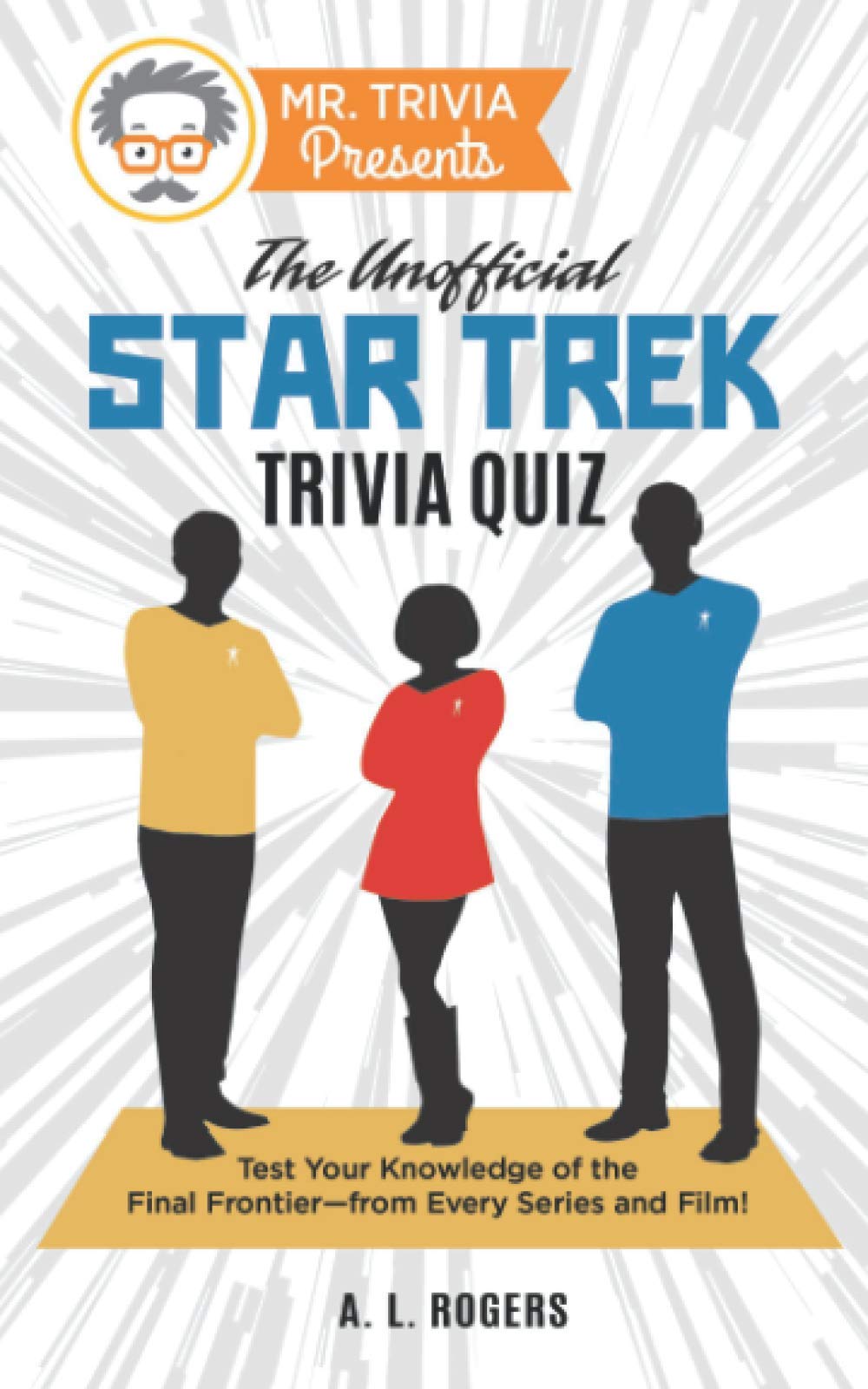 Mr. Trivia Presents: The Unofficial Star Trek Trivia Quiz: Test Your Knowledge of the Final Frontier--from Every Series and Film! Space Opera