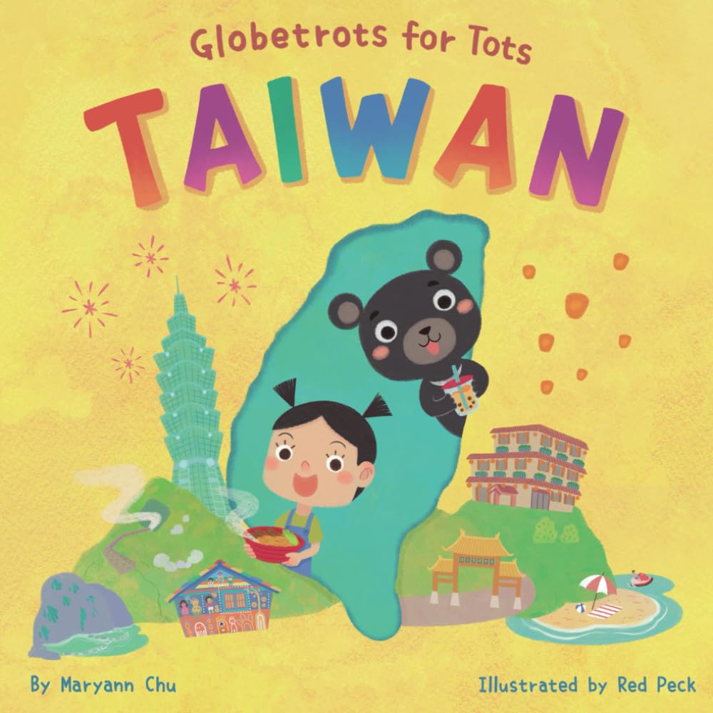 Globetrots for Tots: TAIWAN: A Children's Travel Guide for Kids, Toddlers and Young Travelers. Asia Travel Travel Books