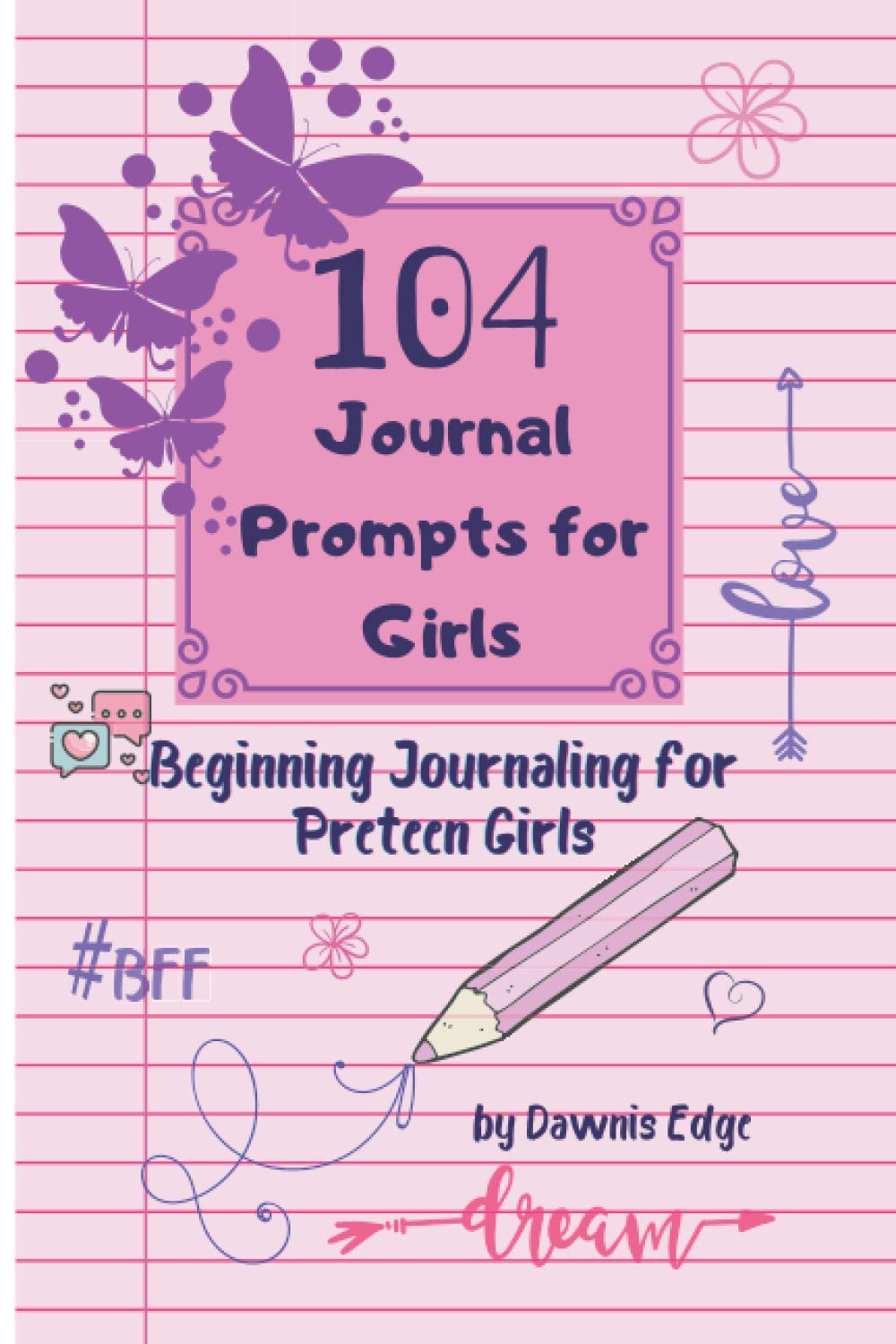 104 Journal Prompts for Girls   Beginning Journaling for Preteen Girls Non-fiction
