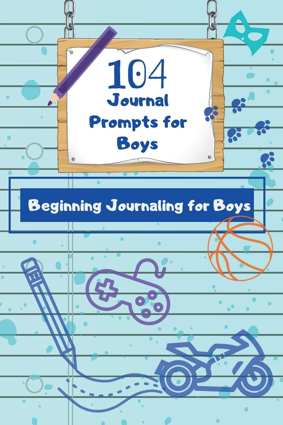 104 Journal Prompts for Boys: Beginning Journaling for Boys Lifestyle