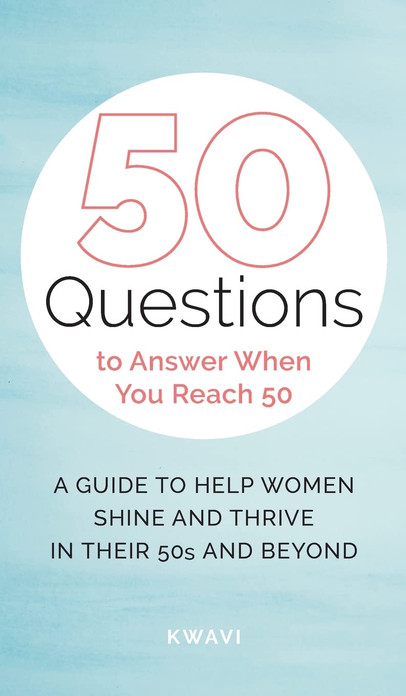 50 Questions to Answer When You Reach 50 Business, Finance & Career