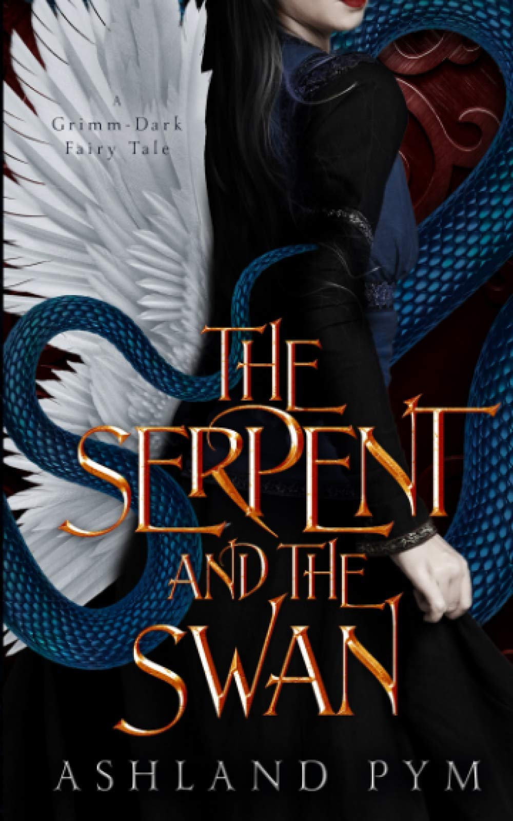 The Serpent and the Swan: A Grimm-Dark Fairy Tale book