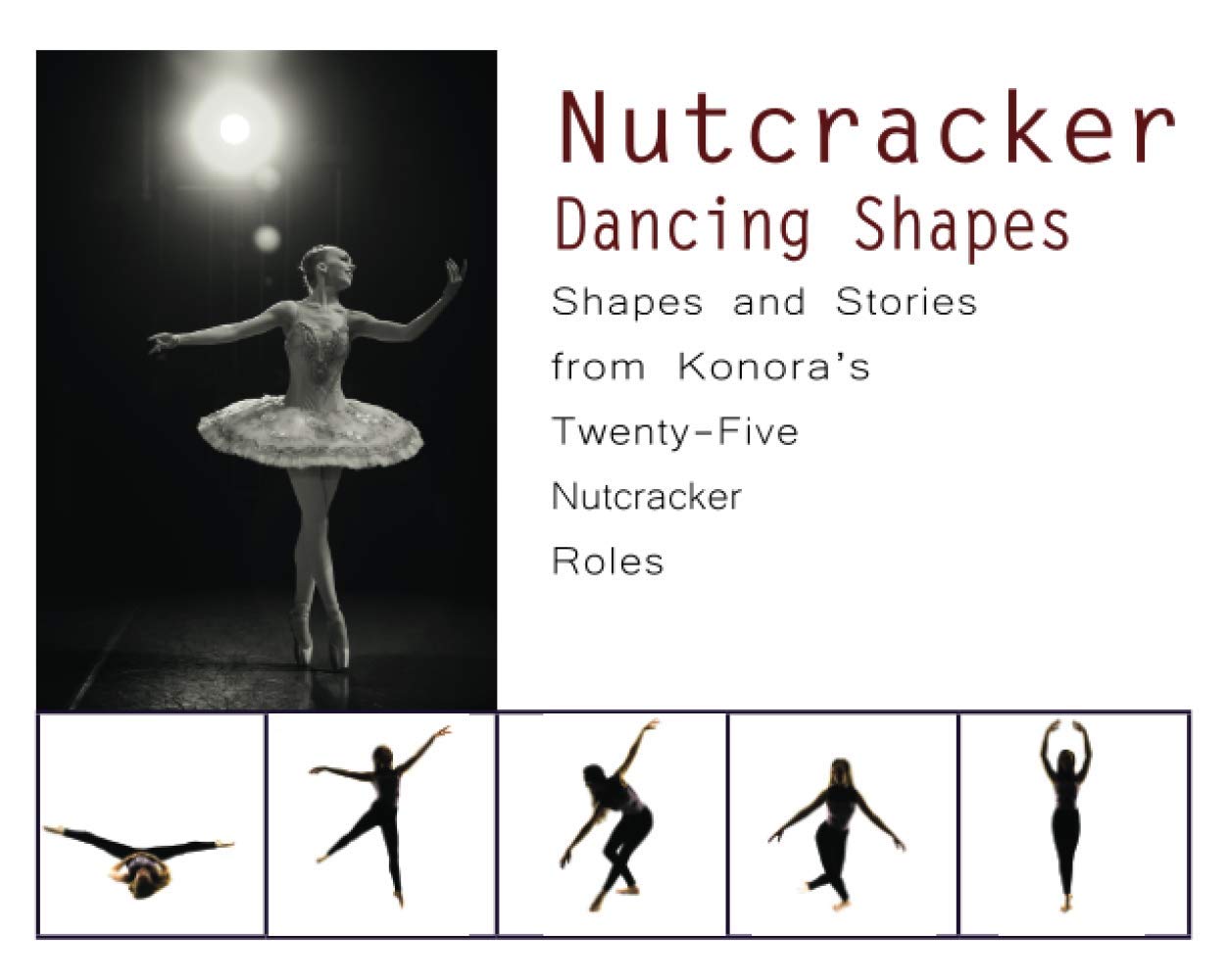 Nutcracker Dancing Shapes: Shapes and Stories from Konora’s Twenty-Five Nutcracker Roles (Dancing Shapes Series, Band 3) Non-fiction
