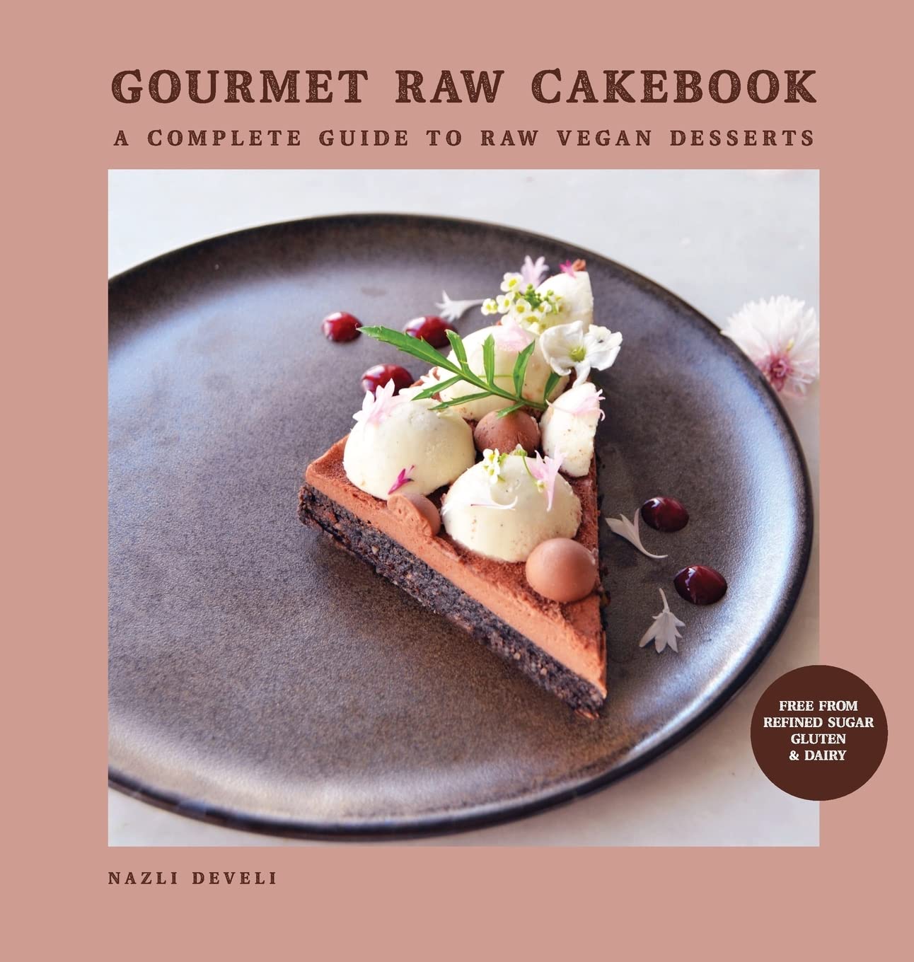GOURMET RAW CAKEBOOK: A Complete Guide to Raw Vegan Desserts Leisure, Home & Garden