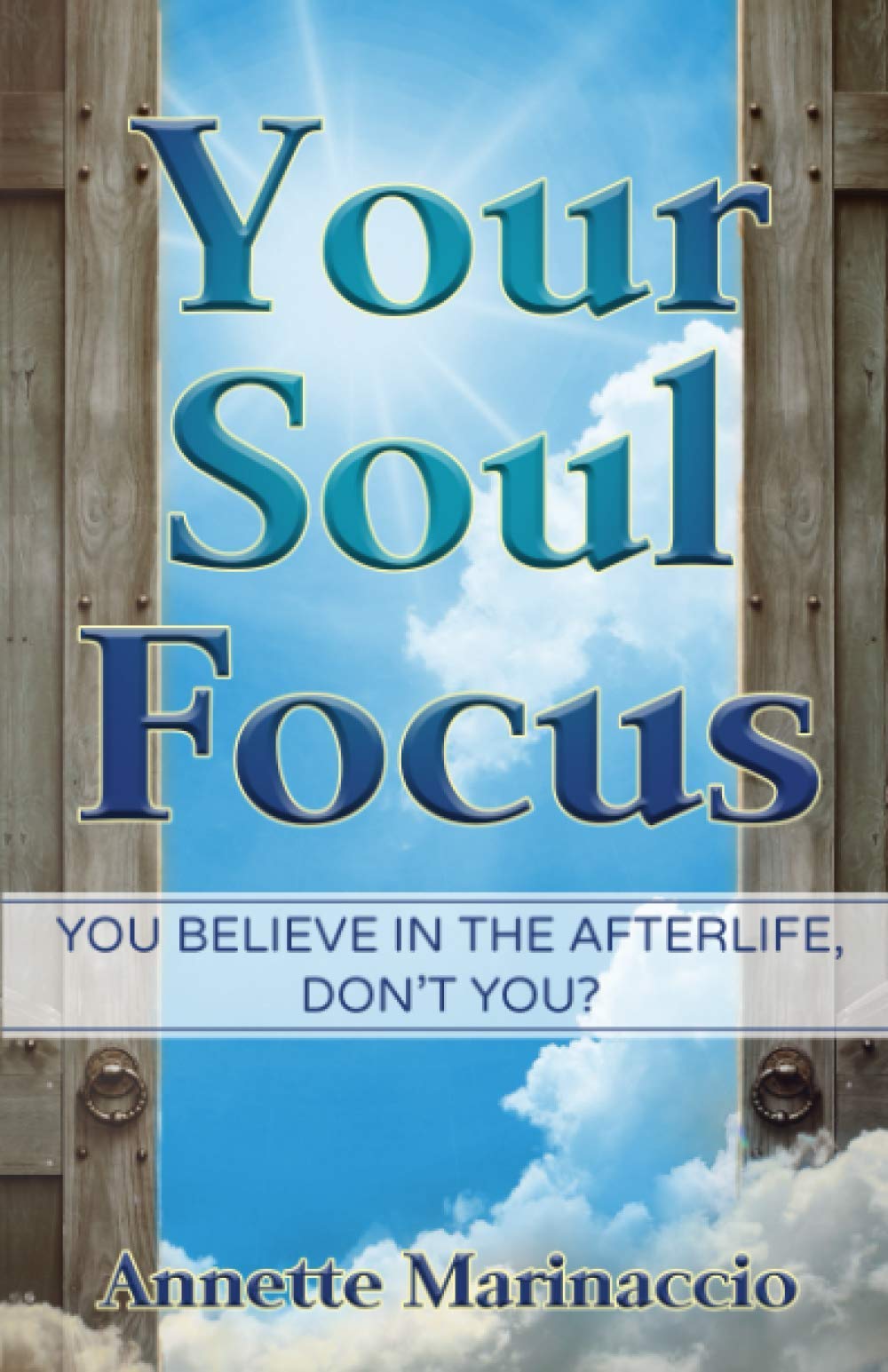 Your Soul Focus: You Believe in the Afterlife, Don't You? Death & Mourning