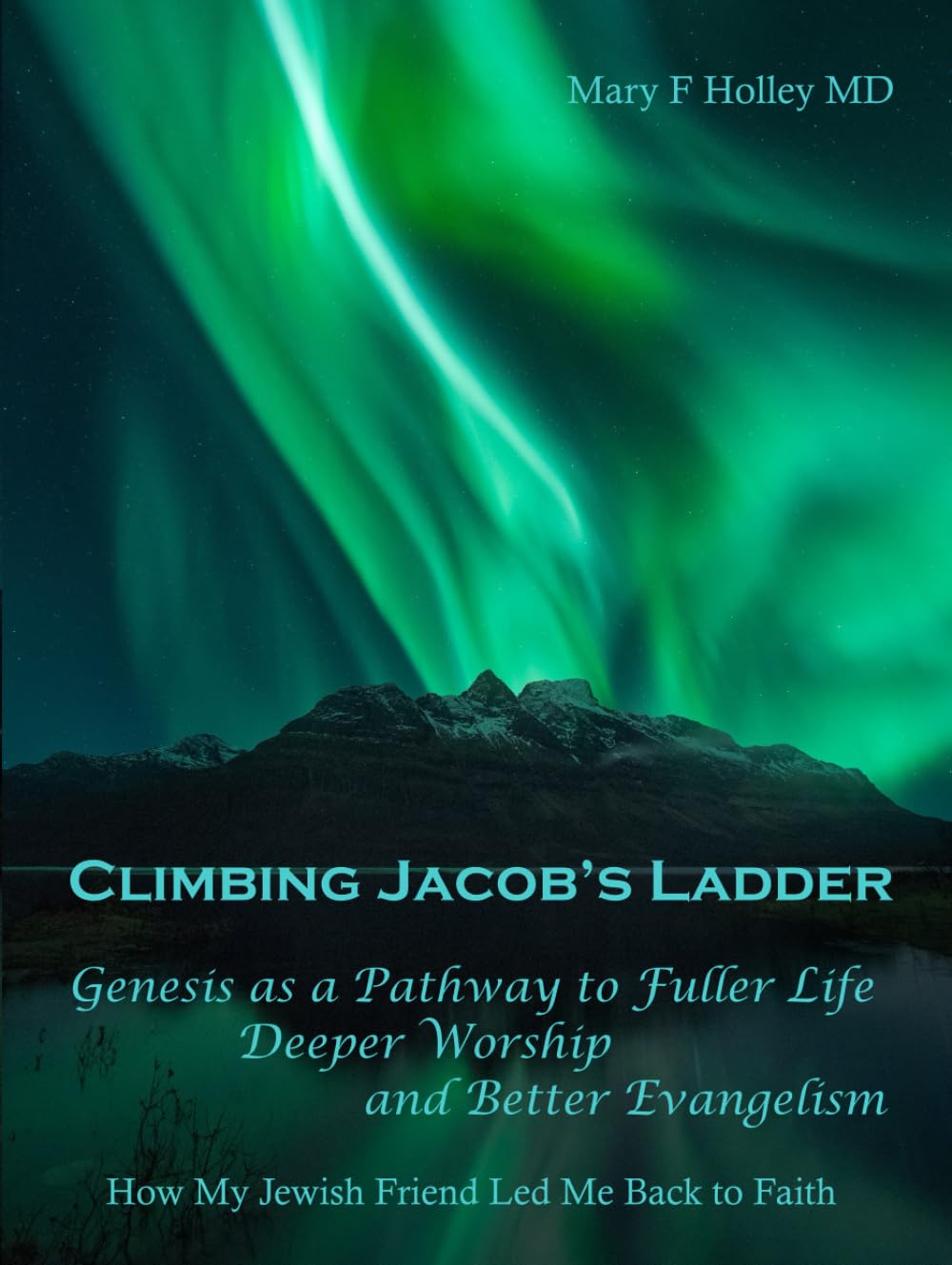 Climbing Jacob's Ladder Genesis As a Pathway to Fuller Life, Deeper Worship, Better Evangelism: How My Jewish Friend Led Me Back to Faith Religion & Esotericism