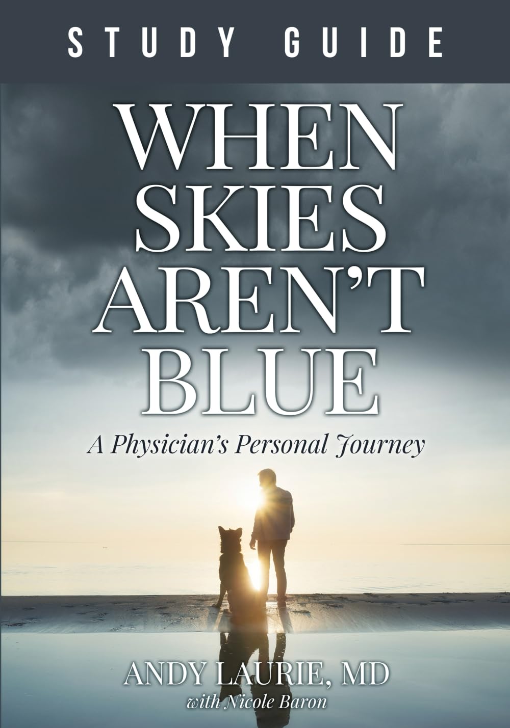 When Skies Aren't Blue Study Guide: A Physician’s Personal Journey Religion & Esotericism