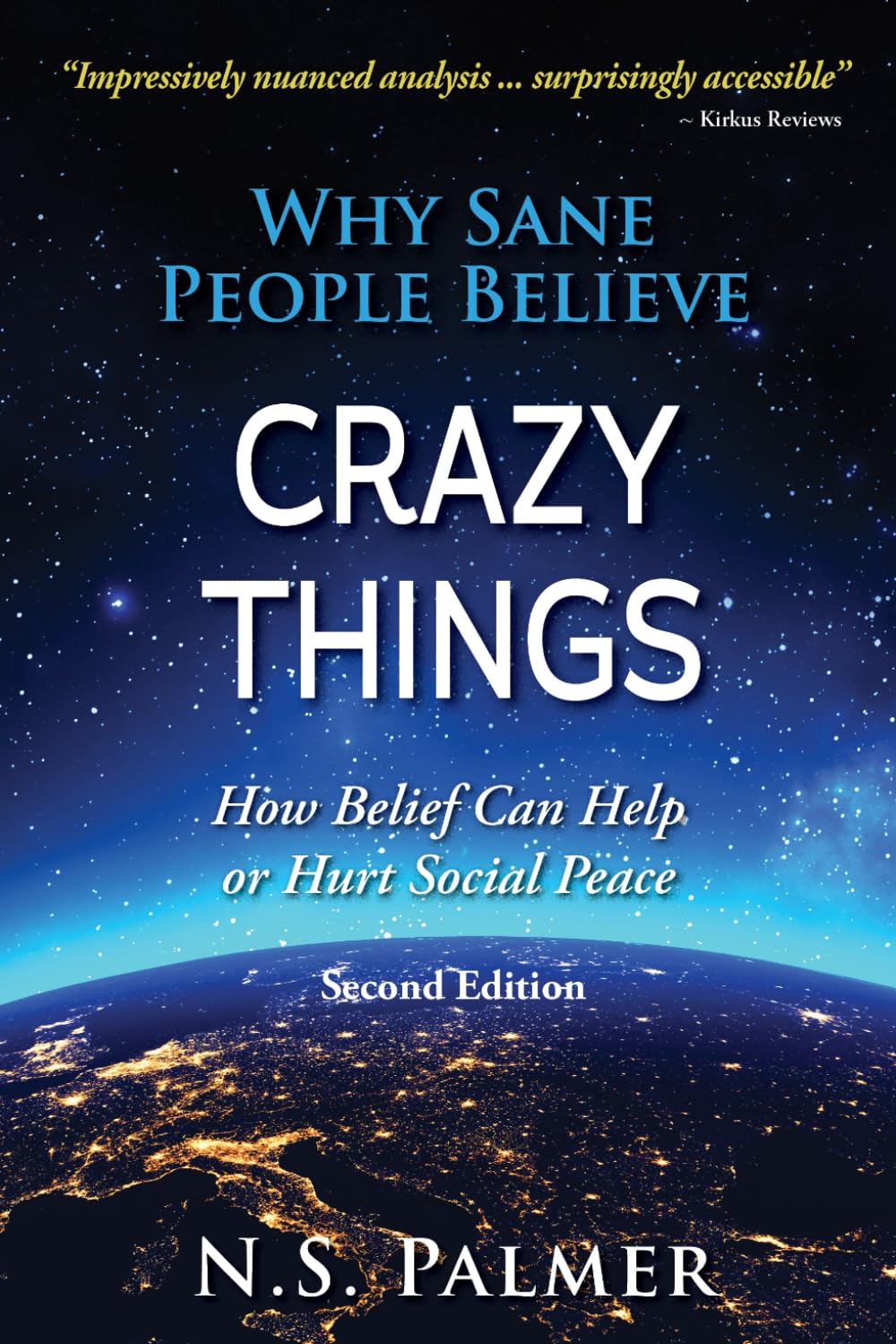 Why Sane People Believe Crazy Things: How Belief Can Help or Hurt Social Peace Philosophy