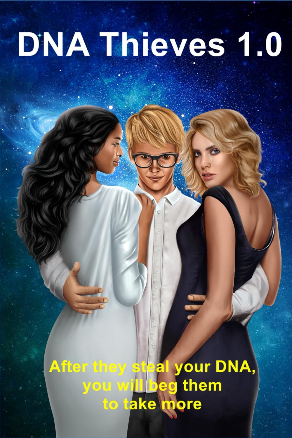 DNA Thieves 1.0: After they steal your DNA, you will beg them to take more Natural Sciences
