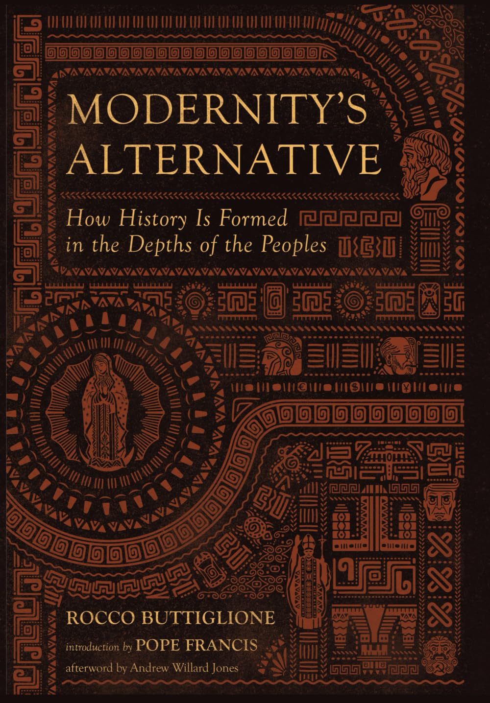 Modernity's Alternative: How History Is Formed in the Depths of the Peoples Politics & History
